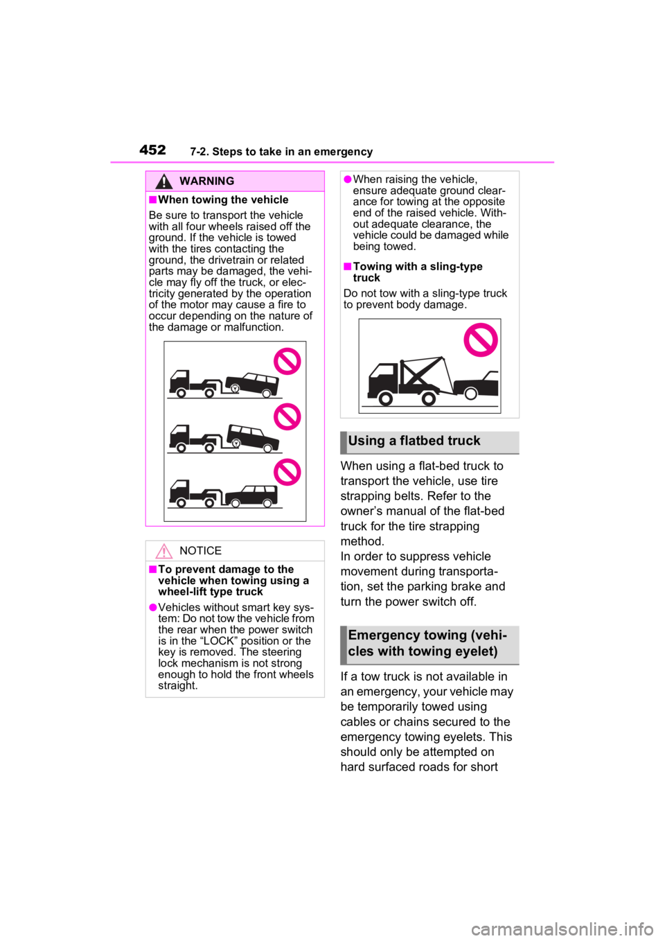 TOYOTA RAV4 HYBRID 2023 Repair Manual 4527-2. Steps to take in an emergency
When using a flat-bed truck to 
transport the vehicle, use tire 
strapping belts. Refer to the 
owner’s manual of the flat-bed 
truck for the tire strapping 
me
