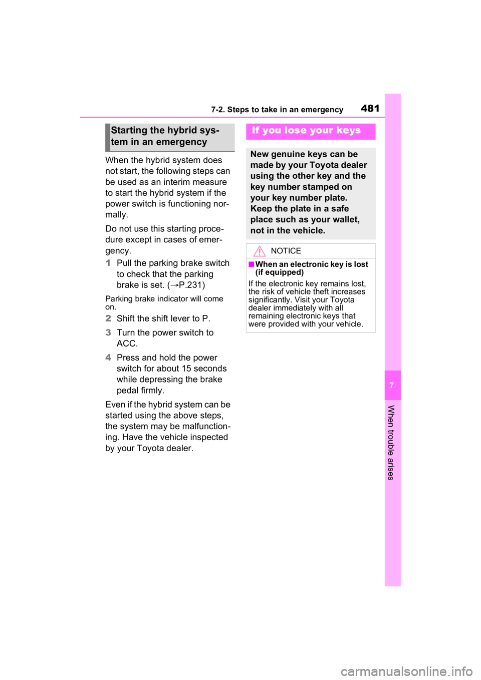 TOYOTA RAV4 HYBRID 2023 Manual PDF 4817-2. Steps to take in an emergency
7
When trouble arises
When the hybrid system does 
not start, the following steps can 
be used as an interim measure 
to start the hybrid system if the 
power swi