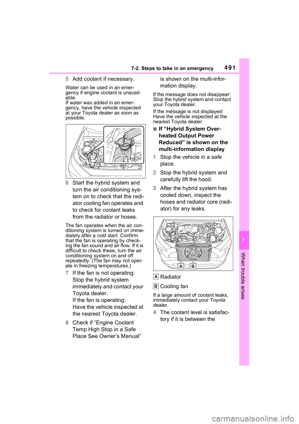 TOYOTA RAV4 HYBRID 2023 Repair Manual 4917-2. Steps to take in an emergency
7
When trouble arises
5Add coolant if necessary.
Water can be us ed in an emer-
gency if engine coolant is unavail-
able.
If water was added in an emer-
gency, ha TOYOTA RAV4 HYBRID 2023 Repair Manual 4917-2. Steps to take in an emergency
7
When trouble arises
5Add coolant if necessary.
Water can be us ed in an emer-
gency if engine coolant is unavail-
able.
If water was added in an emer-
gency, ha