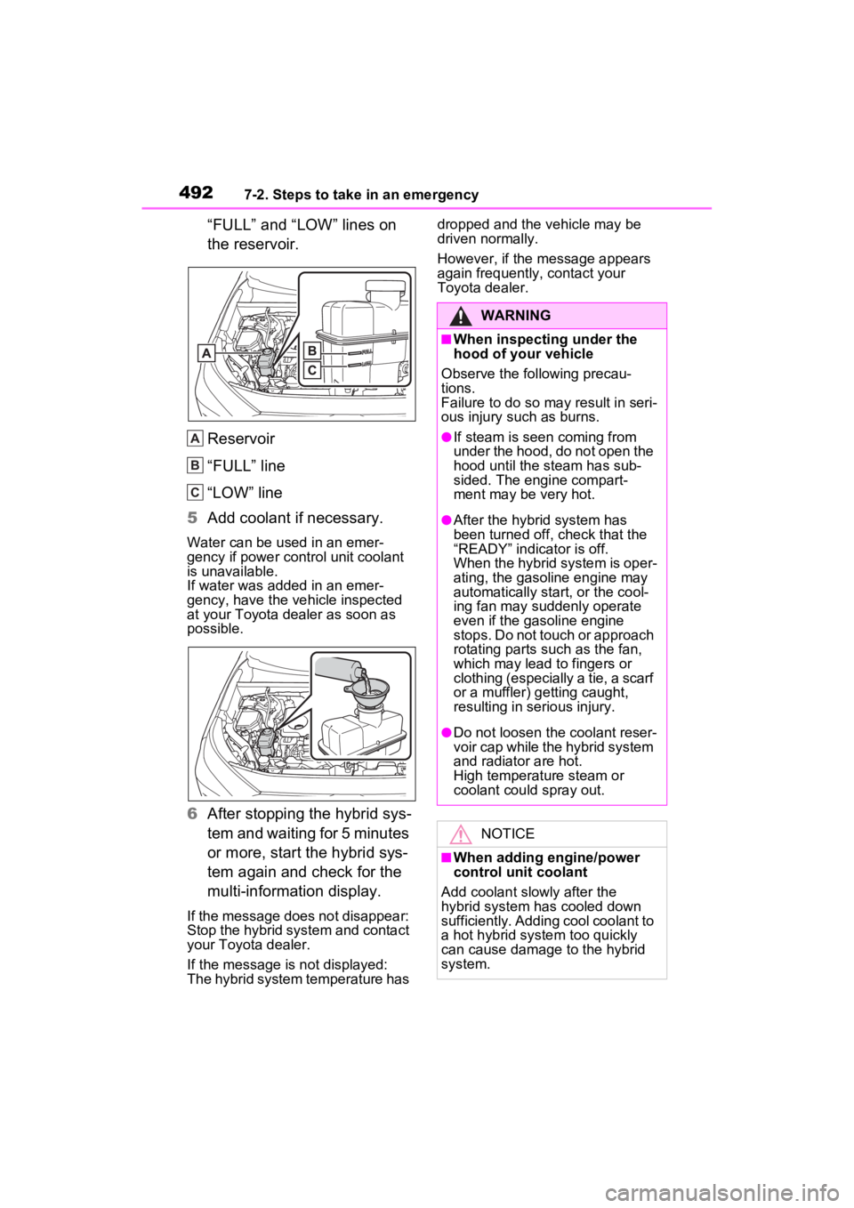 TOYOTA RAV4 HYBRID 2023 Repair Manual 4927-2. Steps to take in an emergency
“FULL” and “LOW” lines on
the reservoir.
Reservoir
“FULL” line
“LOW” line
5 Add coolant if necessary.
Water can be used in an emer-
gency if powe TOYOTA RAV4 HYBRID 2023 Repair Manual 4927-2. Steps to take in an emergency
“FULL” and “LOW” lines on
the reservoir.
Reservoir
“FULL” line
“LOW” line
5 Add coolant if necessary.
Water can be used in an emer-
gency if powe