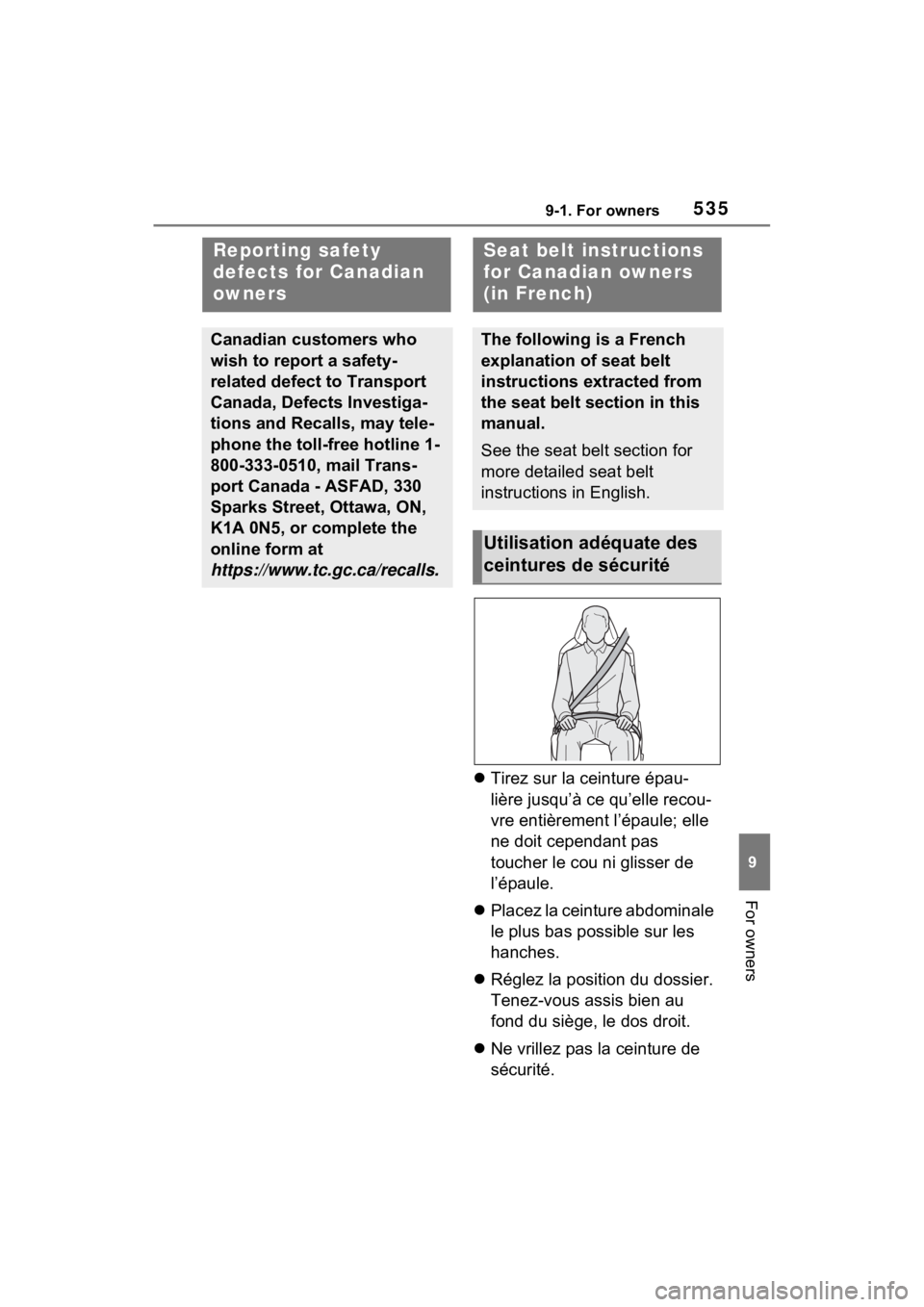 TOYOTA RAV4 HYBRID 2023 Owners Manual 5359-1. For owners
9
For owners
Tirez sur la ceinture épau-
lière jusqu’à ce qu’elle recou-
vre entièrement l’épaule; elle
ne doit cependant pas
toucher le cou ni glisser de
l’épau TOYOTA RAV4 HYBRID 2023 Owners Manual 5359-1. For owners
9
For owners
Tirez sur la ceinture épau-
lière jusqu’à ce qu’elle recou-
vre entièrement l’épaule; elle
ne doit cependant pas
toucher le cou ni glisser de
l’épau