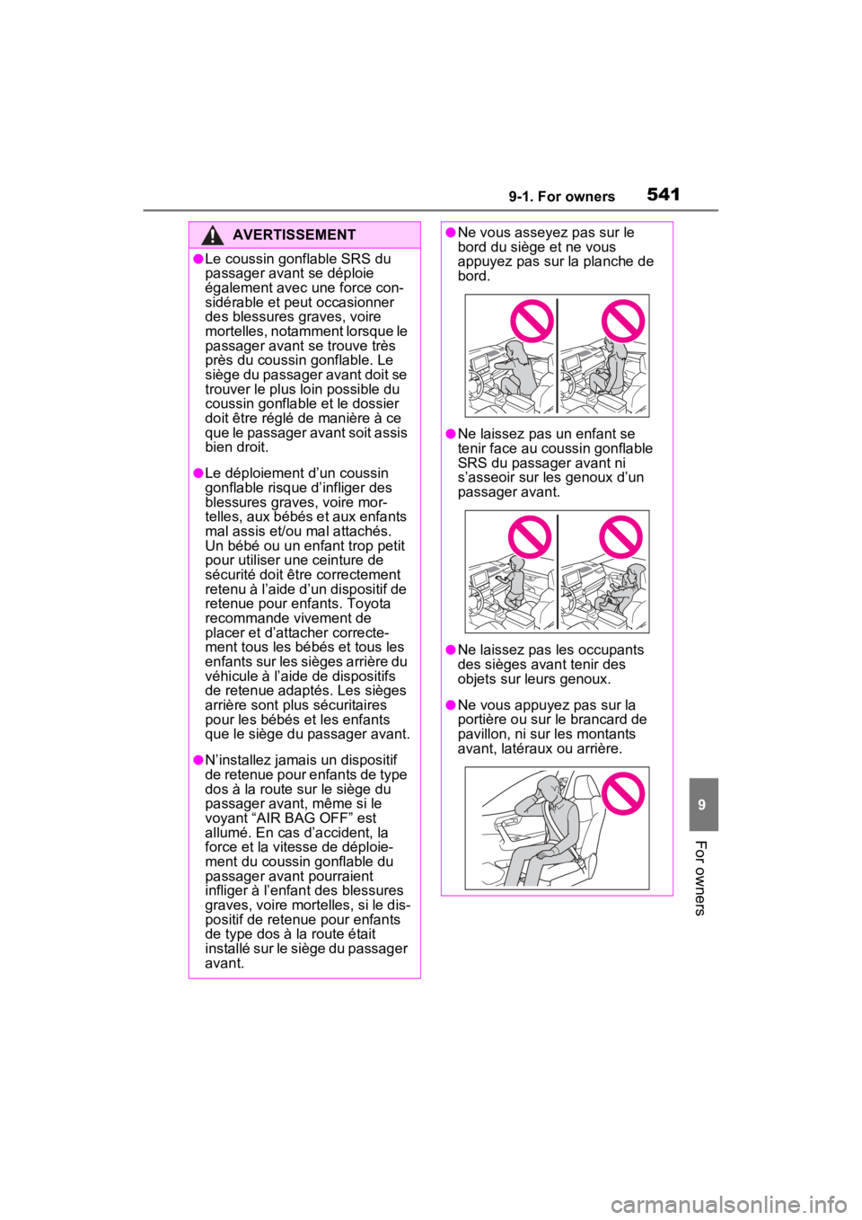 TOYOTA RAV4 HYBRID 2023 Owners Manual 5419-1. For owners
9
For owners
AVERTISSEMENT
●Le coussin gonflable SRS du
passager avant se déploie
également avec une force con-
sidérable et peut occasionner
des blessures graves, voire
mo TOYOTA RAV4 HYBRID 2023 Owners Manual 5419-1. For owners
9
For owners
AVERTISSEMENT
●Le coussin gonflable SRS du
passager avant se déploie
également avec une force con-
sidérable et peut occasionner
des blessures graves, voire
mo