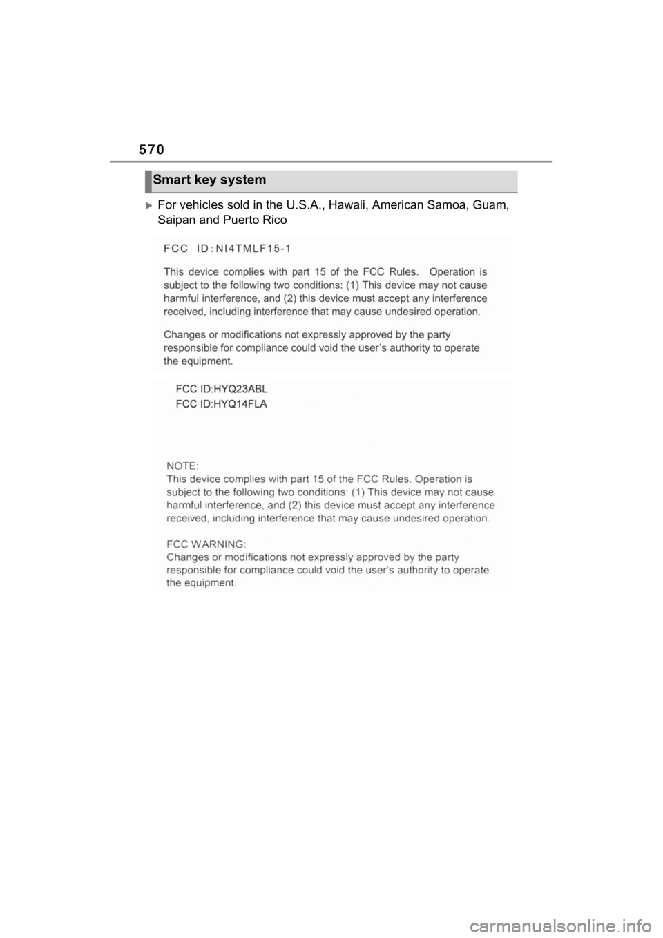 TOYOTA RAV4 HYBRID 2023  Owners Manual 570
For vehicles sold in the U.S.A., Hawaii, American Samoa, Guam, 
Saipan and Puerto Rico
Smart key system 