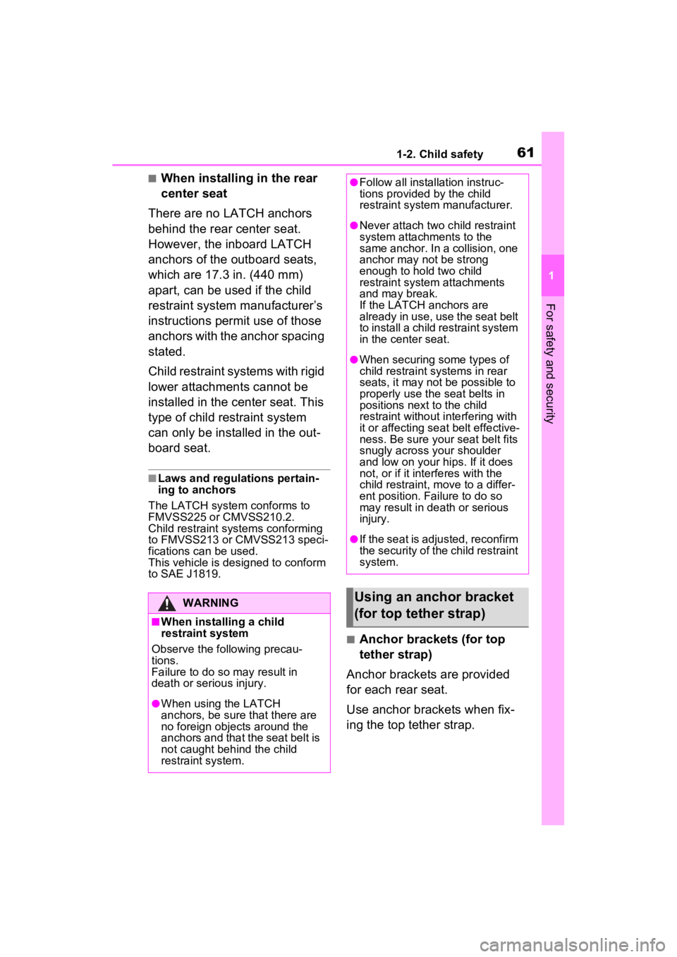 TOYOTA RAV4 HYBRID 2023 Repair Manual 611-2. Child safety
1
For safety and security
■When installing in the rear
center seat
There are no LATCH anchors
behind the rear center seat.
However, the inboard LATCH
anchors of the outboard TOYOTA RAV4 HYBRID 2023 Repair Manual 611-2. Child safety
1
For safety and security
■When installing in the rear
center seat
There are no LATCH anchors
behind the rear center seat.
However, the inboard LATCH
anchors of the outboard