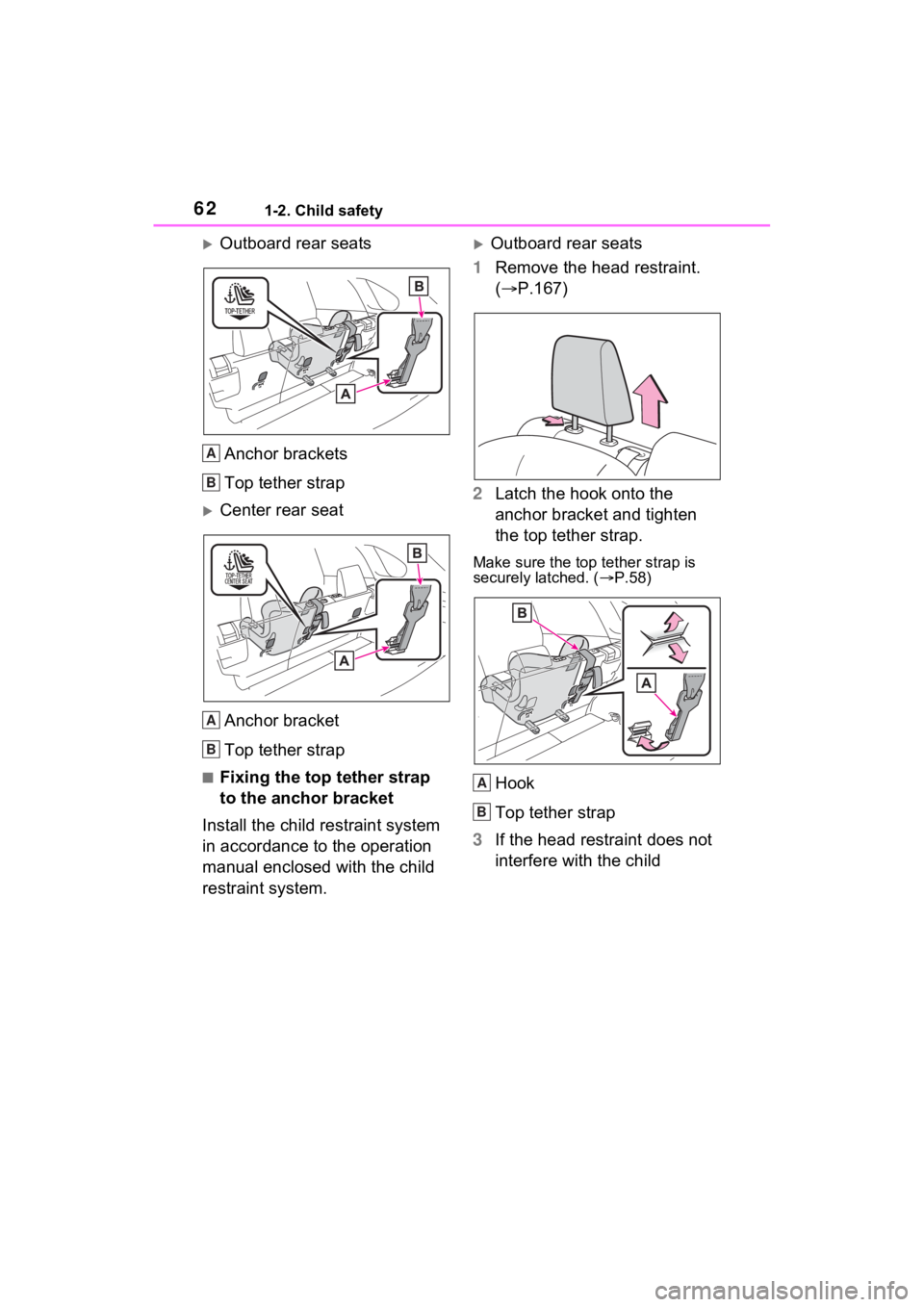 TOYOTA RAV4 HYBRID 2023 Repair Manual 621-2. Child safety
Outboard rear seatsAnchor brackets
Top tether strap
Center rear seatAnchor bracket
Top tether strap
■Fixing the top tether strap
to the anchor bracket
Install the child re TOYOTA RAV4 HYBRID 2023 Repair Manual 621-2. Child safety
Outboard rear seatsAnchor brackets
Top tether strap
Center rear seatAnchor bracket
Top tether strap
■Fixing the top tether strap
to the anchor bracket
Install the child re