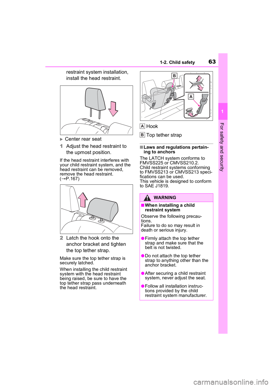 TOYOTA RAV4 HYBRID 2023 Repair Manual 631-2. Child safety
1
For safety and security
restraint system installation,
install the head restraint.
Center rear seat
1 Adjust the head restraint to
the upmost position.
If the head restraint TOYOTA RAV4 HYBRID 2023 Repair Manual 631-2. Child safety
1
For safety and security
restraint system installation,
install the head restraint.
Center rear seat
1 Adjust the head restraint to
the upmost position.
If the head restraint