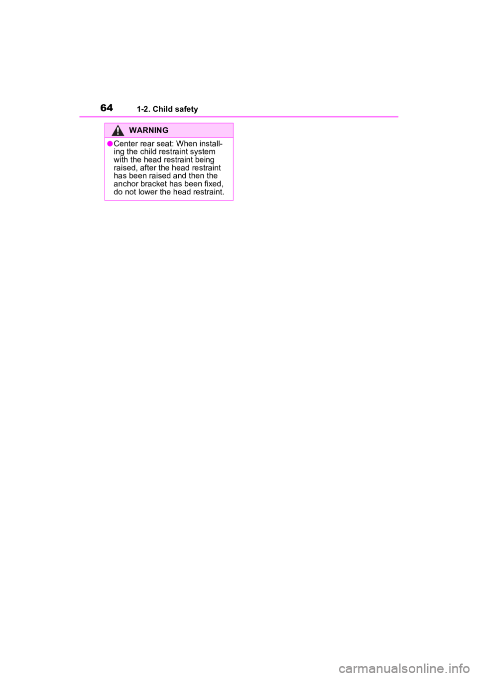 TOYOTA RAV4 HYBRID 2023 Repair Manual 641-2. Child safety
WARNING
●Center rear seat: When install-
ing the child restraint system
with the head restraint being
raised, after the head restraint
has been raised and then the
anchor bra TOYOTA RAV4 HYBRID 2023 Repair Manual 641-2. Child safety
WARNING
●Center rear seat: When install-
ing the child restraint system
with the head restraint being
raised, after the head restraint
has been raised and then the
anchor bra