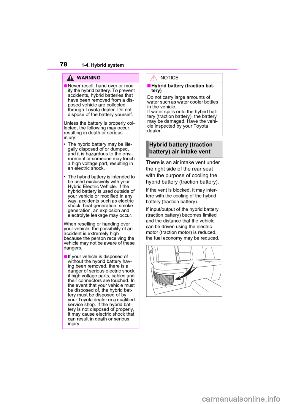 TOYOTA RAV4 HYBRID 2023 Manual PDF 781-4. Hybrid system
There is an air intake vent under
the right side of the rear seat
with the purpose of cooling the
hybrid battery (traction battery).
If the vent is blocked, it may inter-
fere TOYOTA RAV4 HYBRID 2023 Manual PDF 781-4. Hybrid system
There is an air intake vent under
the right side of the rear seat
with the purpose of cooling the
hybrid battery (traction battery).
If the vent is blocked, it may inter-
fere