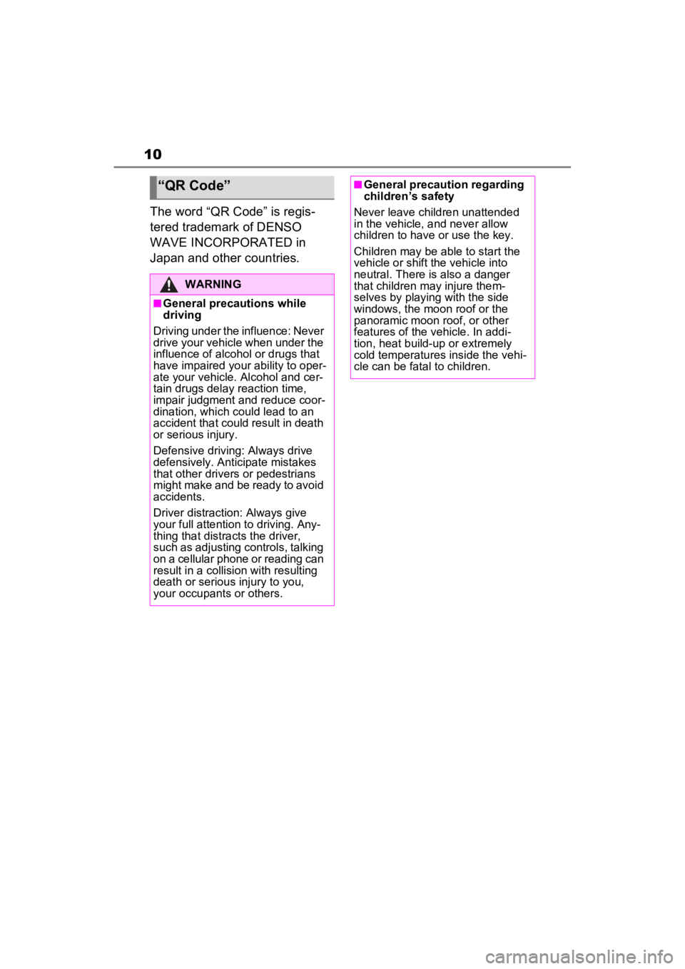 TOYOTA RAV4 HYBRID 2023  Owners Manual 10
The word “QR Code” is regis-
tered trademark of DENSO 
WAVE INCORPORATED in 
Japan and other countries.
“QR Code”
WARNING
■General precautions while 
driving
Driving under the influence: 
