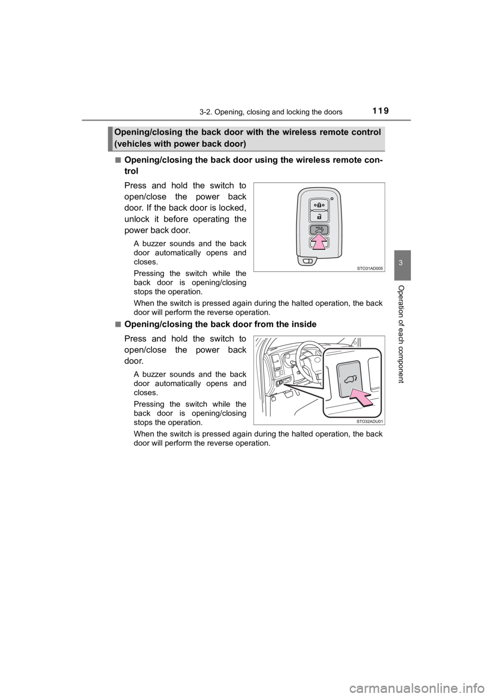 TOYOTA SEQUOIA 2022 Owners Manual 1193-2. Opening, closing and locking the doors
3
Operation of each component
SEQUOIA_OM_USA_OM0C047U■
Opening/closing the back door us
ing the wireless remote con-
trol
Press and hold the switch TOYOTA SEQUOIA 2022 Owners Manual 1193-2. Opening, closing and locking the doors
3
Operation of each component
SEQUOIA_OM_USA_OM0C047U■
Opening/closing the back door us
ing the wireless remote con-
trol
Press and hold the switch