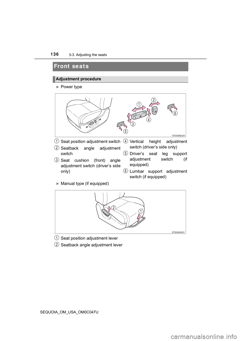 TOYOTA SEQUOIA 2022 Owners Manual 1363-3. Adjusting the seats
SEQUOIA_OM_USA_OM0C047U
Front seats
Adjustment procedure
Power type
Seat position adjustment switch
Seatback angle adjustment
switch
Seat cushion (front) angle
adju TOYOTA SEQUOIA 2022 Owners Manual 1363-3. Adjusting the seats
SEQUOIA_OM_USA_OM0C047U
Front seats
Adjustment procedure
Power type
Seat position adjustment switch
Seatback angle adjustment
switch
Seat cushion (front) angle
adju