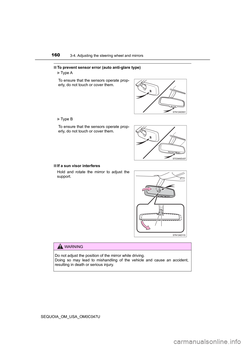 TOYOTA SEQUOIA 2022 Repair Manual 1603-4. Adjusting the steering wheel and mirrors
SEQUOIA_OM_USA_OM0C047U
■To prevent sensor error (auto anti-glare type)
Type A
Type B
■ If a sun visor interferes
Hold and rotate the mi TOYOTA SEQUOIA 2022 Repair Manual 1603-4. Adjusting the steering wheel and mirrors
SEQUOIA_OM_USA_OM0C047U
■To prevent sensor error (auto anti-glare type)
Type A
Type B
■ If a sun visor interferes
Hold and rotate the mi