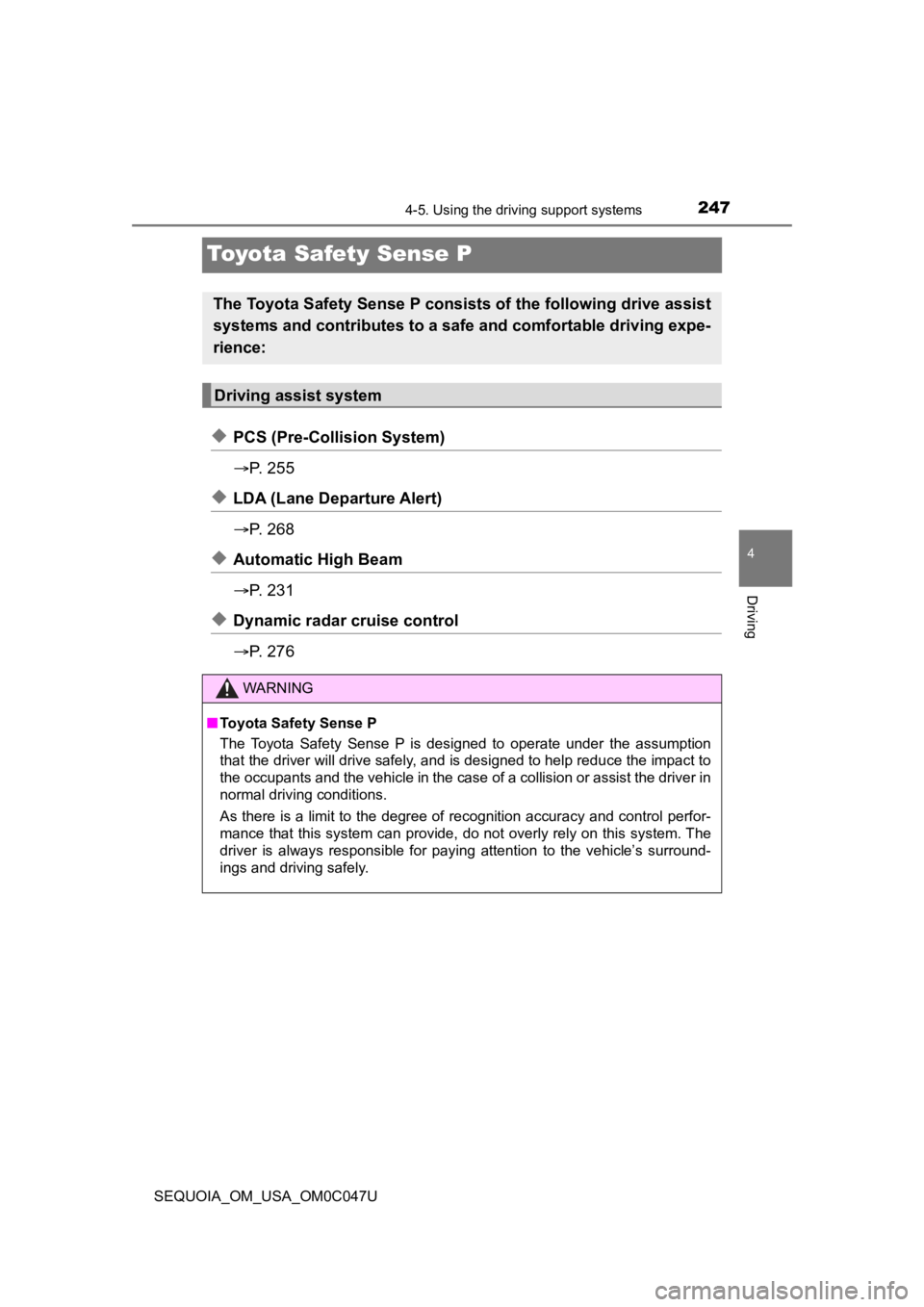 TOYOTA SEQUOIA 2022 Owners Manual 2474-5. Using the driving support systems
4
Driving
SEQUOIA_OM_USA_OM0C047U
Toyota Safety Sense P
◆PCS (Pre-Collision System)
P. 2 5 5
◆LDA (Lane Departure Alert)
P. 2 6 8
◆Automatic H TOYOTA SEQUOIA 2022 Owners Manual 2474-5. Using the driving support systems
4
Driving
SEQUOIA_OM_USA_OM0C047U
Toyota Safety Sense P
◆PCS (Pre-Collision System)
P. 2 5 5
◆LDA (Lane Departure Alert)
P. 2 6 8
◆Automatic H