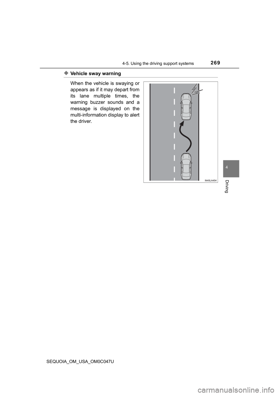 TOYOTA SEQUOIA 2022 Owners Manual 2694-5. Using the driving support systems
4
Driving
SEQUOIA_OM_USA_OM0C047U
◆Vehicle sway warning
When the vehicle is swaying or
appears as if it may depart from
its lane multiple times, th TOYOTA SEQUOIA 2022 Owners Manual 2694-5. Using the driving support systems
4
Driving
SEQUOIA_OM_USA_OM0C047U
◆Vehicle sway warning
When the vehicle is swaying or
appears as if it may depart from
its lane multiple times, th
