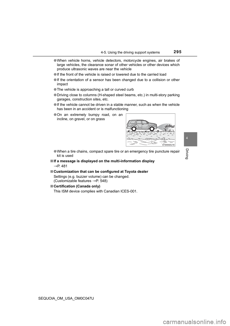 TOYOTA SEQUOIA 2022 Owners Manual 2954-5. Using the driving support systems
4
Driving
SEQUOIA_OM_USA_OM0C047U●
When vehicle horns, vehicle detectors, motorcycle engines, air brakes of
large vehicles, the clearance sonar of TOYOTA SEQUOIA 2022 Owners Manual 2954-5. Using the driving support systems
4
Driving
SEQUOIA_OM_USA_OM0C047U●
When vehicle horns, vehicle detectors, motorcycle engines, air brakes of
large vehicles, the clearance sonar of