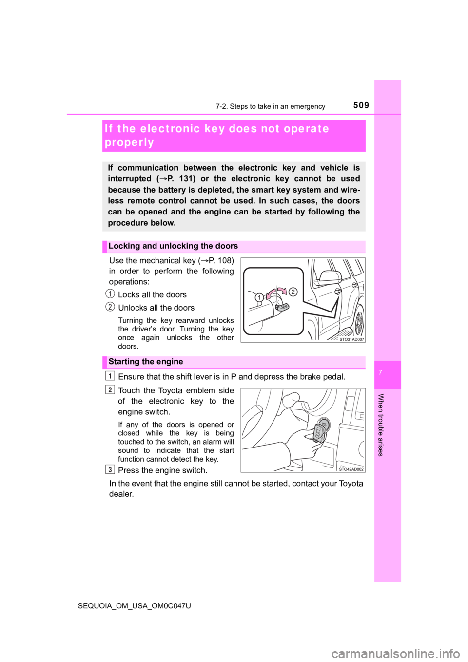 TOYOTA SEQUOIA 2022 Owners Manual 5097-2. Steps to take in an emergency
SEQUOIA_OM_USA_OM0C047U
7
When trouble arises
If the electronic key does not operate
properly
Use the mechanical key (P. 108)
in order to perform the fo TOYOTA SEQUOIA 2022 Owners Manual 5097-2. Steps to take in an emergency
SEQUOIA_OM_USA_OM0C047U
7
When trouble arises
If the electronic key does not operate
properly
Use the mechanical key (P. 108)
in order to perform the fo
