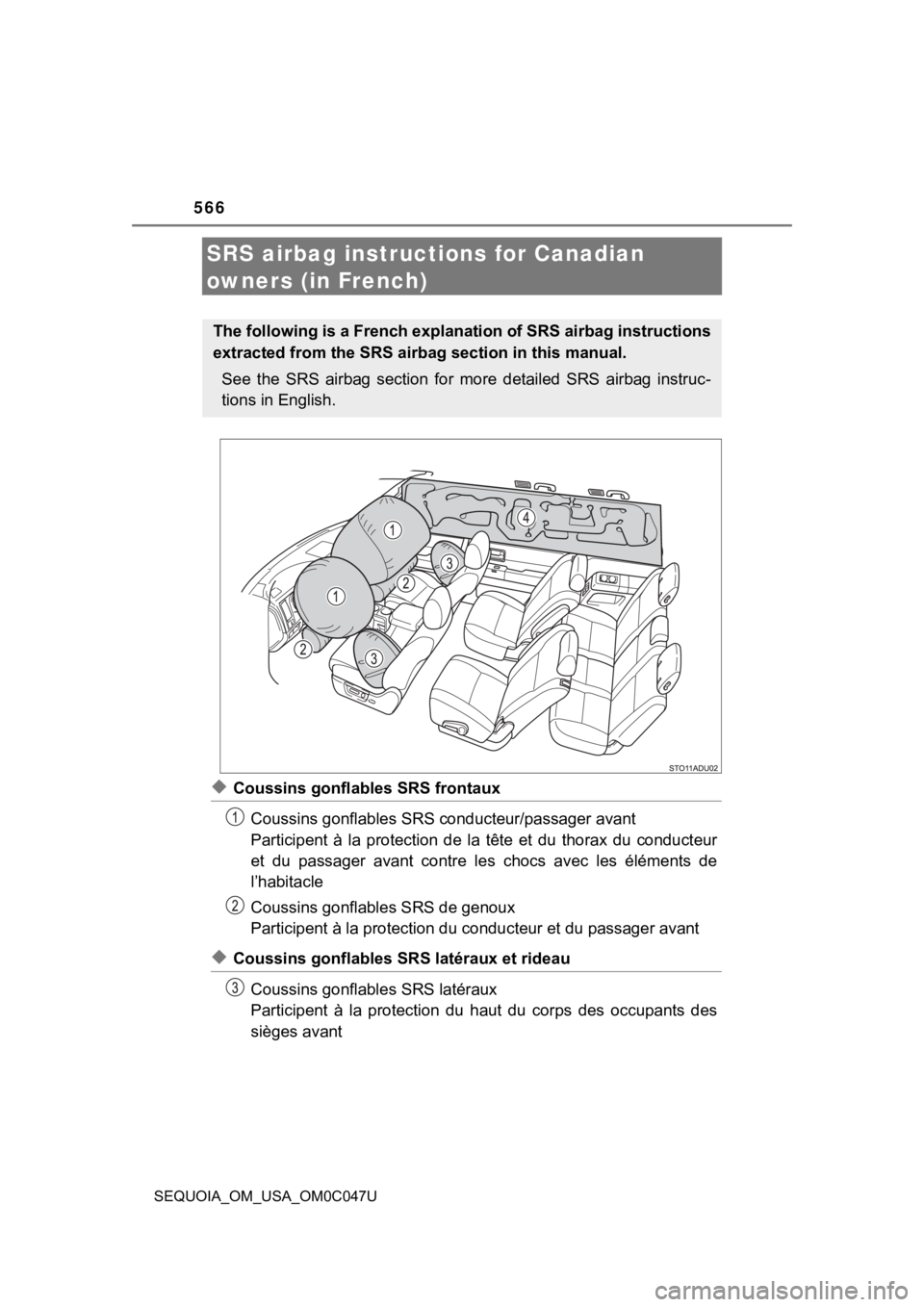 TOYOTA SEQUOIA 2022 Owners Manual 566
SEQUOIA_OM_USA_OM0C047U
SRS airbag instructions for Canadian
owners (in French)
◆Coussins gonflables SRS frontauxCoussins gonflables SRS c onducteur/passager avant
Participent à la protecti TOYOTA SEQUOIA 2022 Owners Manual 566
SEQUOIA_OM_USA_OM0C047U
SRS airbag instructions for Canadian
owners (in French)
◆Coussins gonflables SRS frontauxCoussins gonflables SRS c onducteur/passager avant
Participent à la protecti