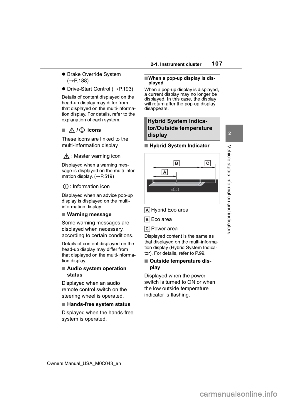TOYOTA SEQUOIA HYBRID 2023 Owners Manual 1072-1. Instrument cluster
Owners Manual_USA_M0C043_en
2
Vehicle status information and indicators
Brake Override System
( P.188)
Drive-Start Control ( P.193)
Details of content display TOYOTA SEQUOIA HYBRID 2023 Owners Manual 1072-1. Instrument cluster
Owners Manual_USA_M0C043_en
2
Vehicle status information and indicators
Brake Override System
( P.188)
Drive-Start Control ( P.193)
Details of content display