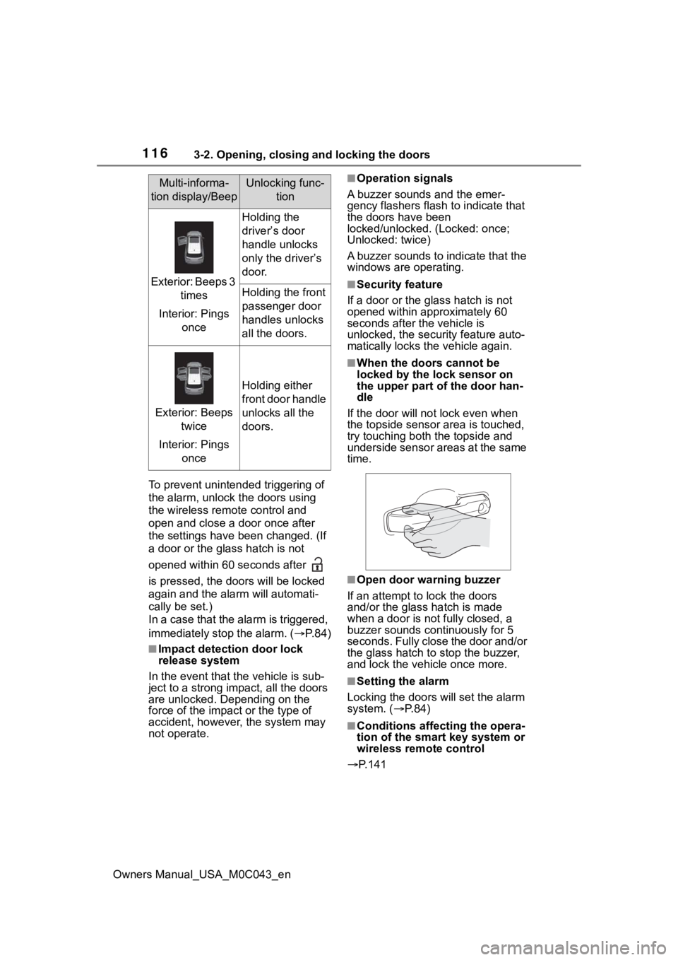 TOYOTA SEQUOIA HYBRID 2023  Owners Manual 1163-2. Opening, closing and locking the doors
Owners Manual_USA_M0C043_enTo prevent unintended triggering of 
the alarm, unlock
 the doors using 
the wireless remote control and 
open and close a doo