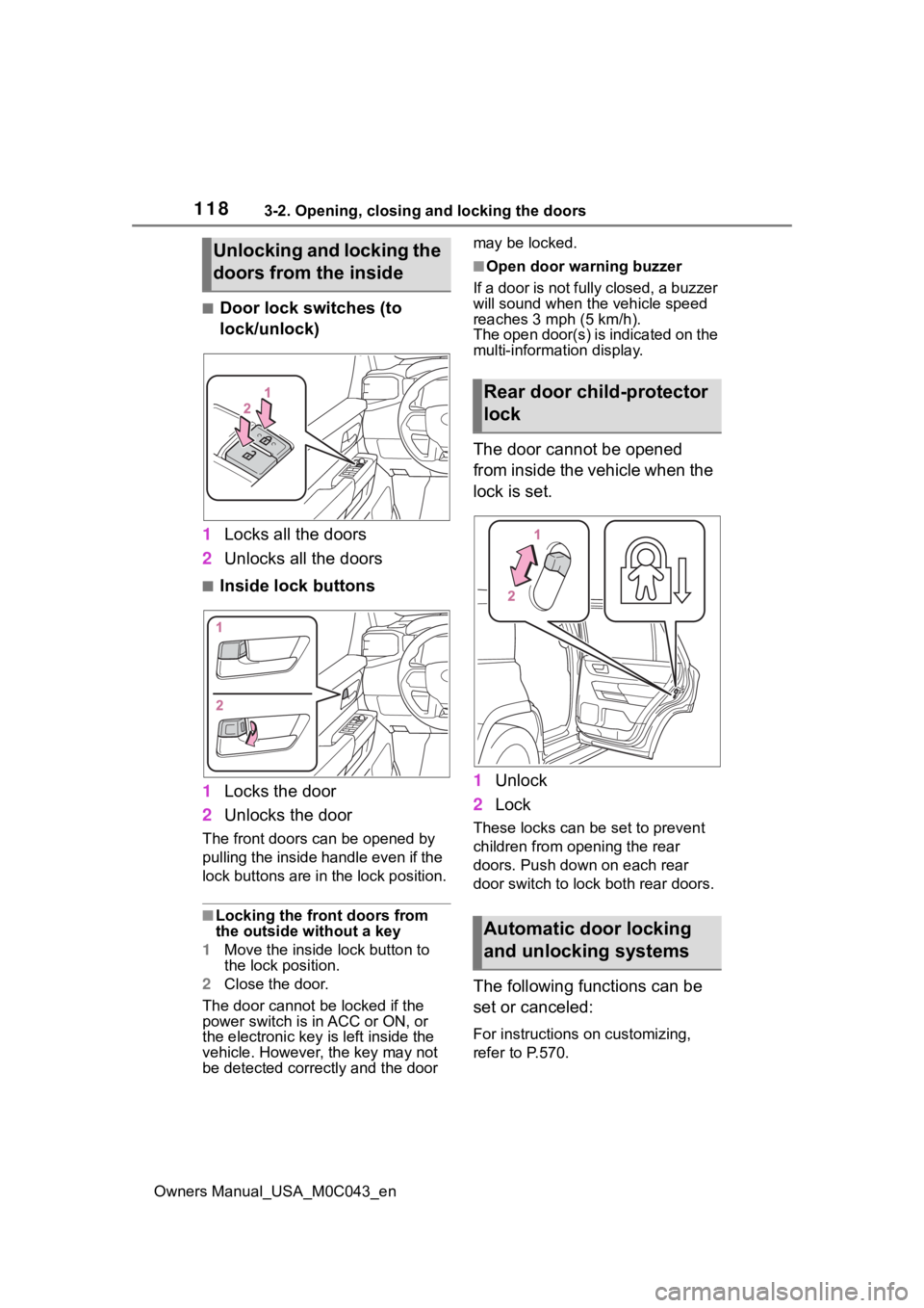 TOYOTA SEQUOIA HYBRID 2023 Owners Guide 1183-2. Opening, closing and locking the doors
Owners Manual_USA_M0C043_en
■Door lock switches (to
lock/unlock)
1 Locks all the doors
2 Unlocks all the doors
■Inside lock buttons
1 Locks the door TOYOTA SEQUOIA HYBRID 2023 Owners Guide 1183-2. Opening, closing and locking the doors
Owners Manual_USA_M0C043_en
■Door lock switches (to
lock/unlock)
1 Locks all the doors
2 Unlocks all the doors
■Inside lock buttons
1 Locks the door