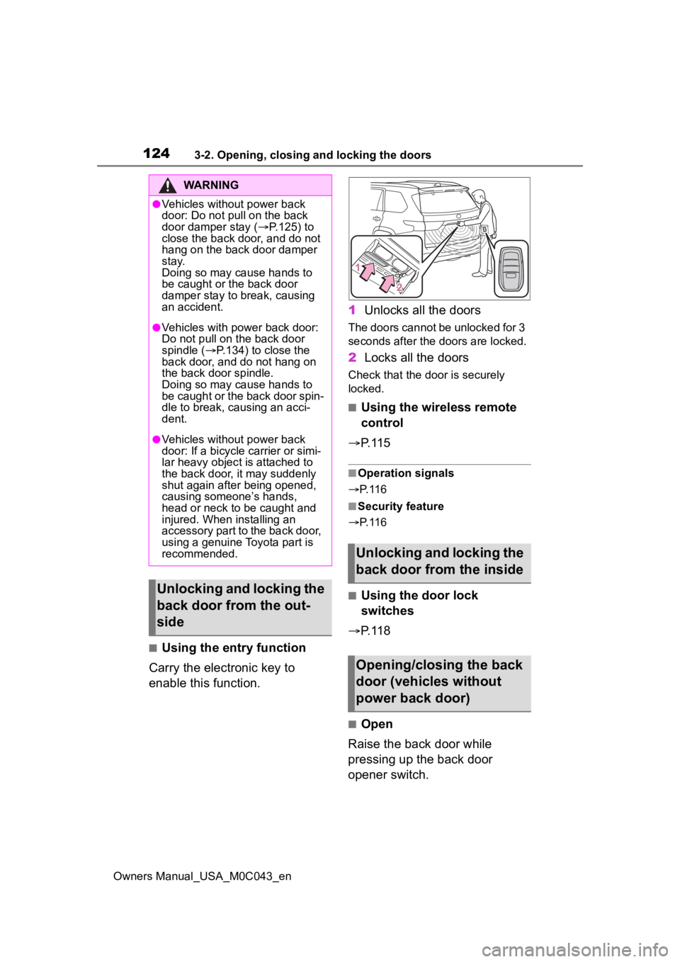 TOYOTA SEQUOIA HYBRID 2023 Owners Manual 1243-2. Opening, closing and locking the doors
Owners Manual_USA_M0C043_en
■Using the entry function
Carry the electronic key to
enable this function. 1
Unlocks all the doors
The doors cannot be un TOYOTA SEQUOIA HYBRID 2023 Owners Manual 1243-2. Opening, closing and locking the doors
Owners Manual_USA_M0C043_en
■Using the entry function
Carry the electronic key to
enable this function. 1
Unlocks all the doors
The doors cannot be un