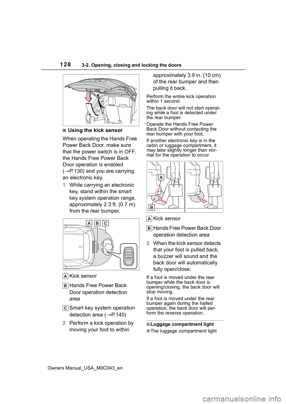 TOYOTA SEQUOIA HYBRID 2023 Owners Manual 1283-2. Opening, closing and locking the doors
Owners Manual_USA_M0C043_en
■Using the kick sensor
When operating the Hands Free
Power Back Door, make sure
that the power switch is in OFF,
the Han TOYOTA SEQUOIA HYBRID 2023 Owners Manual 1283-2. Opening, closing and locking the doors
Owners Manual_USA_M0C043_en
■Using the kick sensor
When operating the Hands Free
Power Back Door, make sure
that the power switch is in OFF,
the Han