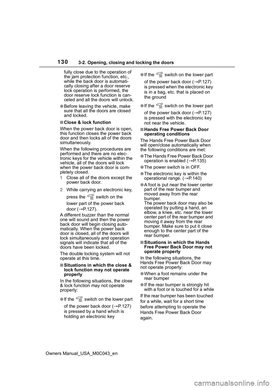 TOYOTA SEQUOIA HYBRID 2023 Owners Manual 1303-2. Opening, closing and locking the doors
Owners Manual_USA_M0C043_enfully close due to t
he operation of
the jam protection function, etc.,
while the back doo r is automati-
cally closing aft TOYOTA SEQUOIA HYBRID 2023 Owners Manual 1303-2. Opening, closing and locking the doors
Owners Manual_USA_M0C043_enfully close due to t
he operation of
the jam protection function, etc.,
while the back doo r is automati-
cally closing aft