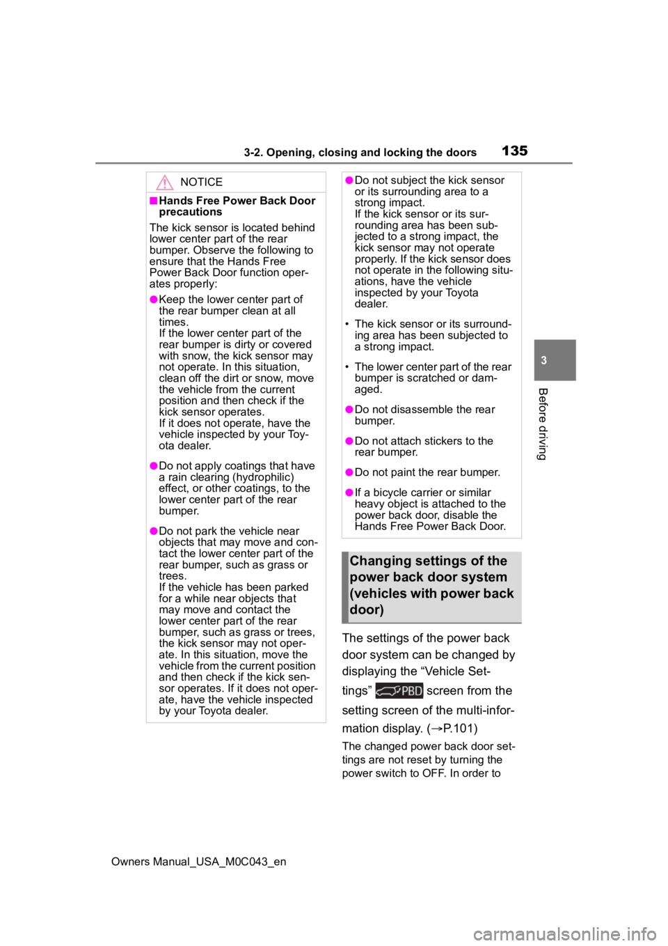 TOYOTA SEQUOIA HYBRID 2023 Owners Manual 1353-2. Opening, closing and locking the doors
Owners Manual_USA_M0C043_en
3
Before driving
The settings of the power back
door system can be changed by
displaying the “Vehicle Set-
tings” scr TOYOTA SEQUOIA HYBRID 2023 Owners Manual 1353-2. Opening, closing and locking the doors
Owners Manual_USA_M0C043_en
3
Before driving
The settings of the power back
door system can be changed by
displaying the “Vehicle Set-
tings” scr