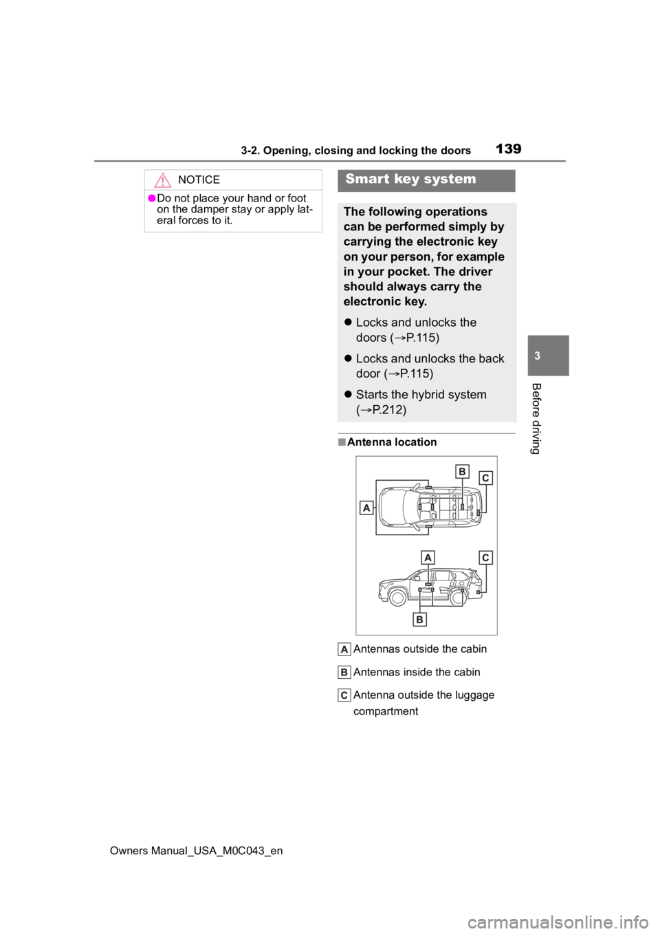TOYOTA SEQUOIA HYBRID 2023 Owners Manual 1393-2. Opening, closing and locking the doors
Owners Manual_USA_M0C043_en
3
Before driving
■Antenna location Antennas outside the cabin
Antennas inside the cabin
Antenna outside the luggage
compar TOYOTA SEQUOIA HYBRID 2023 Owners Manual 1393-2. Opening, closing and locking the doors
Owners Manual_USA_M0C043_en
3
Before driving
■Antenna location Antennas outside the cabin
Antennas inside the cabin
Antenna outside the luggage
compar