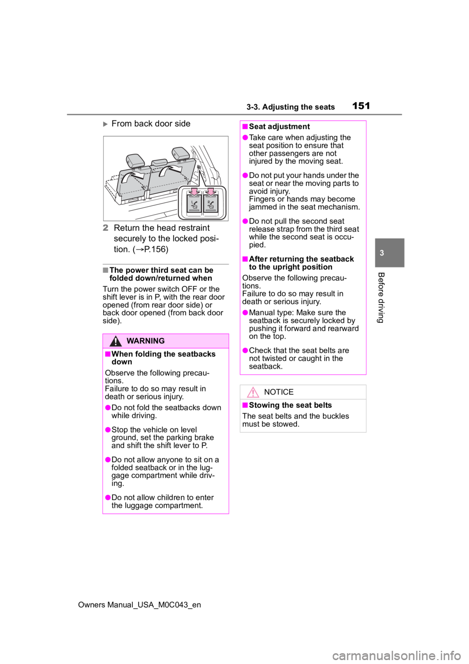 TOYOTA SEQUOIA HYBRID 2023 Owners Manual 1513-3. Adjusting the seats
Owners Manual_USA_M0C043_en
3
Before driving
From back door side
2 Return the head restraint
securely to the locked posi-
tion. ( P.156)
■The power third seat can TOYOTA SEQUOIA HYBRID 2023 Owners Manual 1513-3. Adjusting the seats
Owners Manual_USA_M0C043_en
3
Before driving
From back door side
2 Return the head restraint
securely to the locked posi-
tion. ( P.156)
■The power third seat can