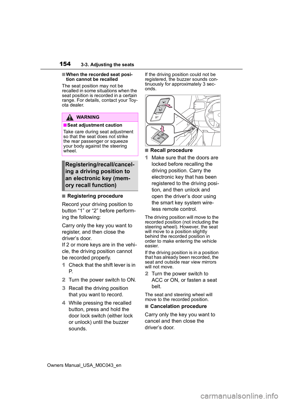 TOYOTA SEQUOIA HYBRID 2023 Owners Manual 1543-3. Adjusting the seats
Owners Manual_USA_M0C043_en
■When the recorded seat posi-
tion cannot be recalled
The seat position may not be
recalled in some situations when the
seat position is rec TOYOTA SEQUOIA HYBRID 2023 Owners Manual 1543-3. Adjusting the seats
Owners Manual_USA_M0C043_en
■When the recorded seat posi-
tion cannot be recalled
The seat position may not be
recalled in some situations when the
seat position is rec