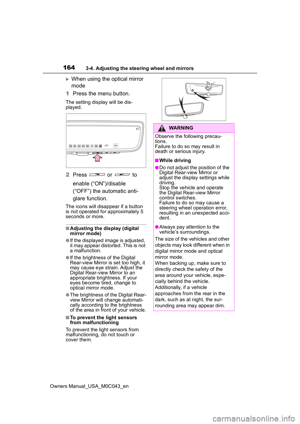 TOYOTA SEQUOIA HYBRID 2023 User Guide 1643-4. Adjusting the steering wheel and mirrors
Owners Manual_USA_M0C043_en
When using the optical mirror
mode
1 Press the menu button.
The setting display will be dis-
played.
2Press or to
TOYOTA SEQUOIA HYBRID 2023 User Guide 1643-4. Adjusting the steering wheel and mirrors
Owners Manual_USA_M0C043_en
When using the optical mirror
mode
1 Press the menu button.
The setting display will be dis-
played.
2Press or to