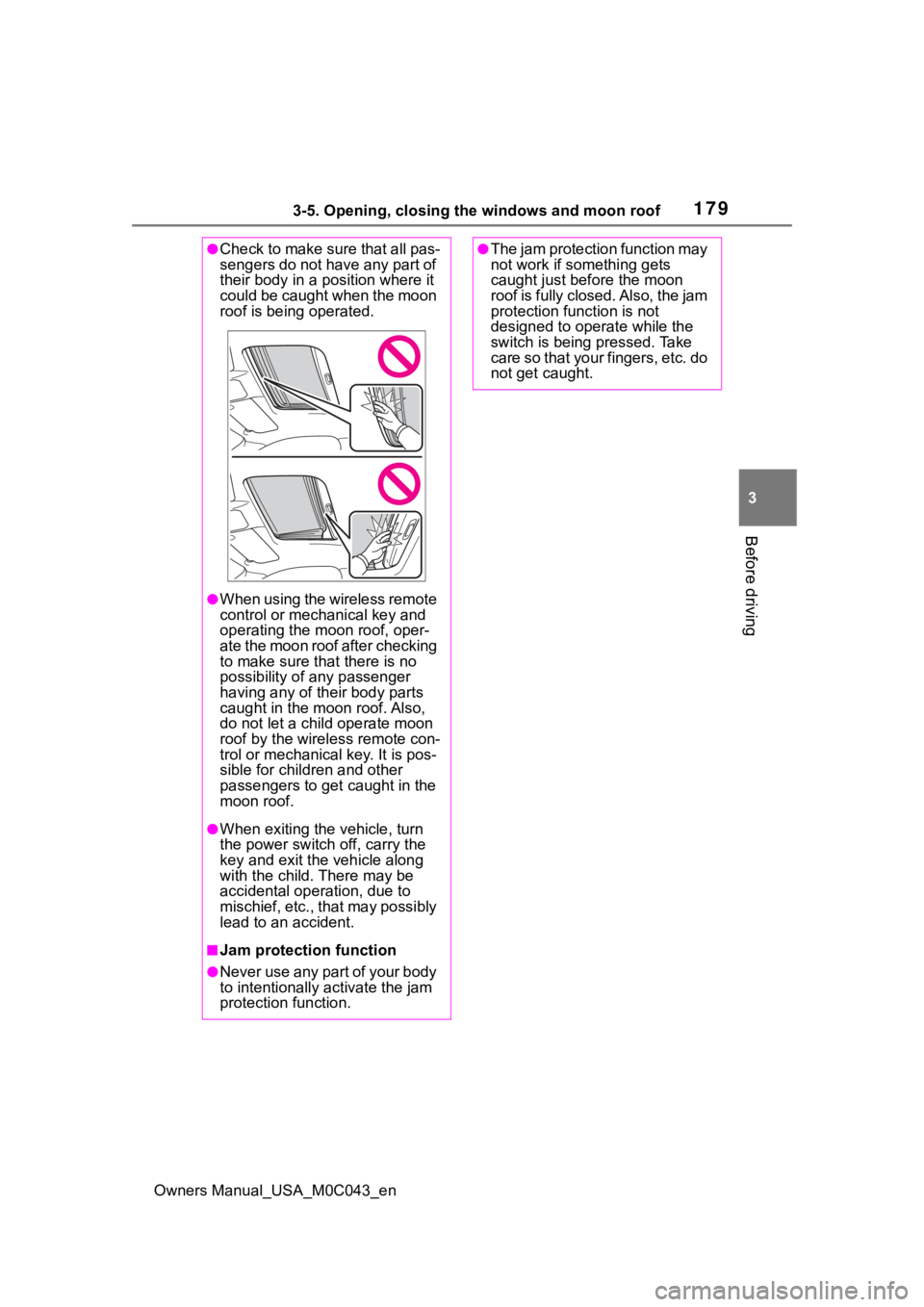 TOYOTA SEQUOIA HYBRID 2023 Owners Manual 1793-5. Opening, closing the windows and moon roof
Owners Manual_USA_M0C043_en
3
Before driving
●Check to make sure that all pas-
sengers do not have any part of
their body in a position where it
TOYOTA SEQUOIA HYBRID 2023 Owners Manual 1793-5. Opening, closing the windows and moon roof
Owners Manual_USA_M0C043_en
3
Before driving
●Check to make sure that all pas-
sengers do not have any part of
their body in a position where it