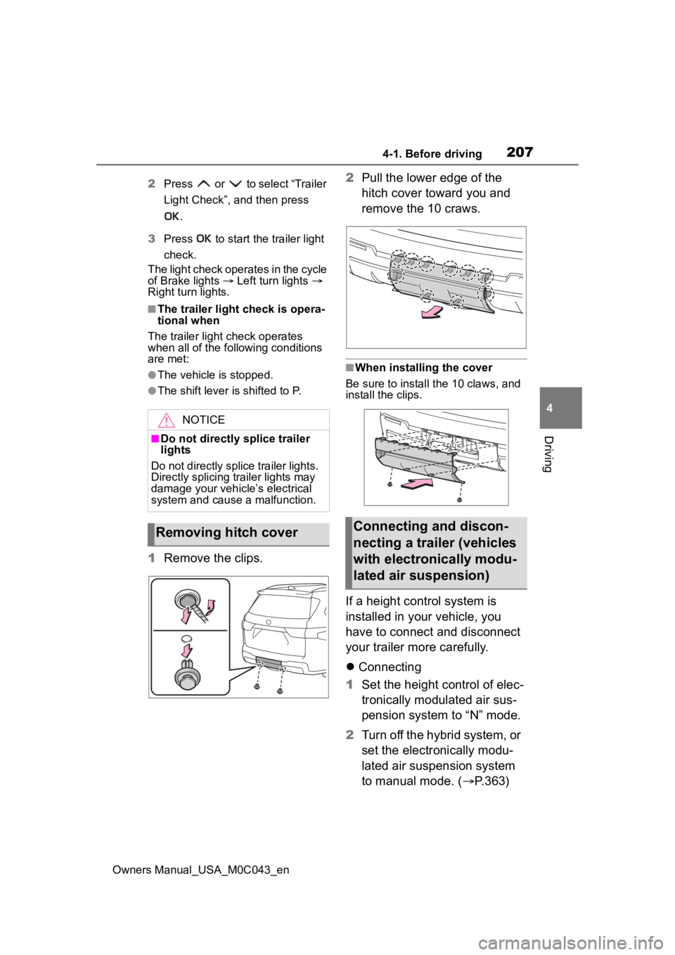 TOYOTA SEQUOIA HYBRID 2023 Owners Manual 2074-1. Before driving
Owners Manual_USA_M0C043_en
4
Driving
2 Press or to select “Trailer
Light Check”, and then press
.
3 Press to start the trailer light
check.
The light check operate TOYOTA SEQUOIA HYBRID 2023 Owners Manual 2074-1. Before driving
Owners Manual_USA_M0C043_en
4
Driving
2 Press or to select “Trailer
Light Check”, and then press
.
3 Press to start the trailer light
check.
The light check operate