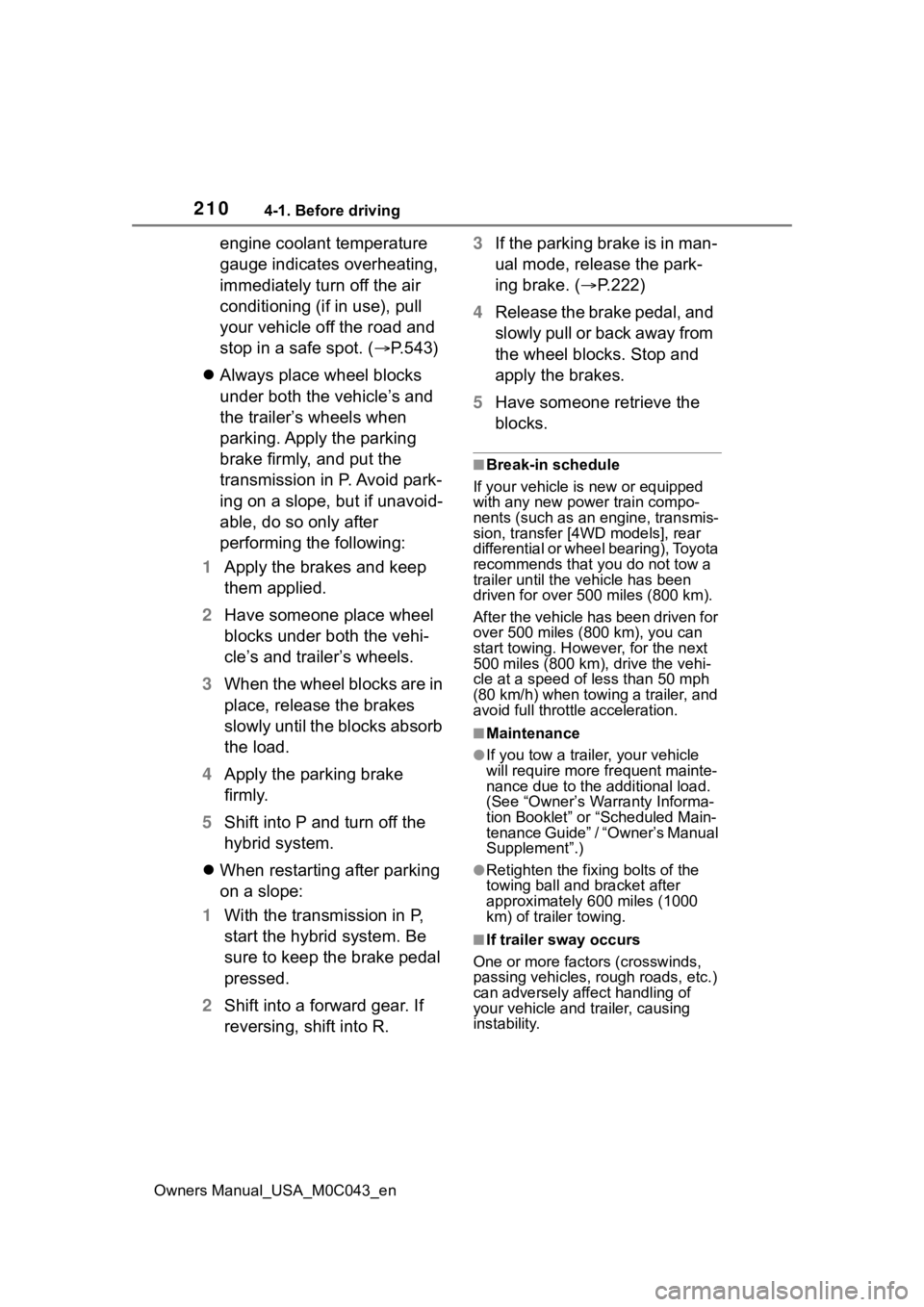 TOYOTA SEQUOIA HYBRID 2023 Owners Manual 2104-1. Before driving
Owners Manual_USA_M0C043_en
engine coolant temperature
gauge indicates overheating,
immediately turn off the air
conditioning (if in use), pull
your vehicle off the road and TOYOTA SEQUOIA HYBRID 2023 Owners Manual 2104-1. Before driving
Owners Manual_USA_M0C043_en
engine coolant temperature
gauge indicates overheating,
immediately turn off the air
conditioning (if in use), pull
your vehicle off the road and