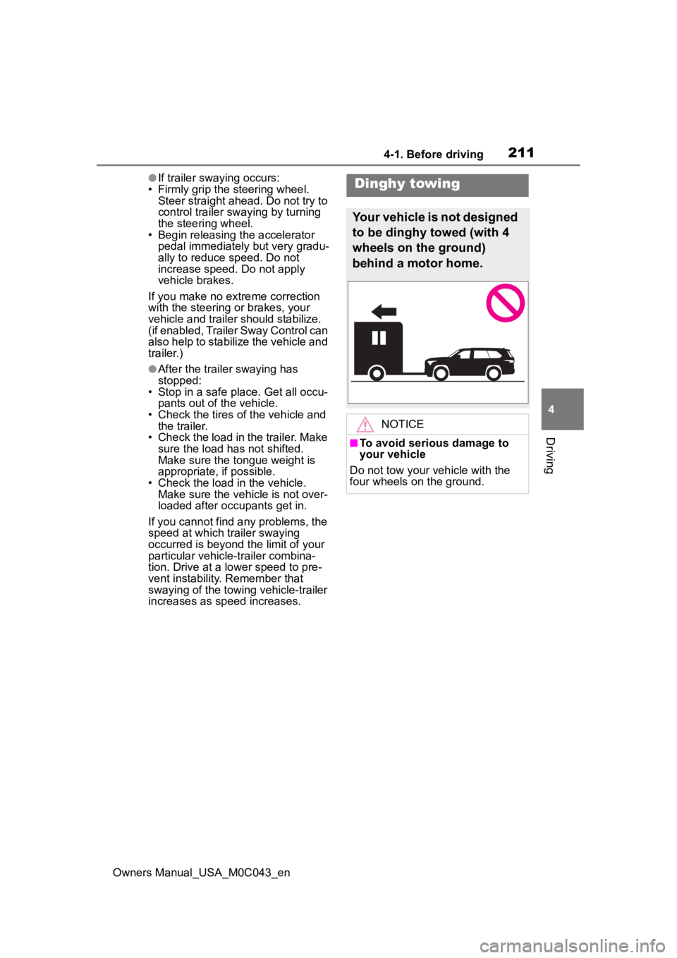 TOYOTA SEQUOIA HYBRID 2023 Owners Manual 2114-1. Before driving
Owners Manual_USA_M0C043_en
4
Driving
●If trailer swaying occurs:
• Firmly grip the steering wheel. Steer straight ahead. Do not try to
control trailer swaying by turning TOYOTA SEQUOIA HYBRID 2023 Owners Manual 2114-1. Before driving
Owners Manual_USA_M0C043_en
4
Driving
●If trailer swaying occurs:
• Firmly grip the steering wheel. Steer straight ahead. Do not try to
control trailer swaying by turning