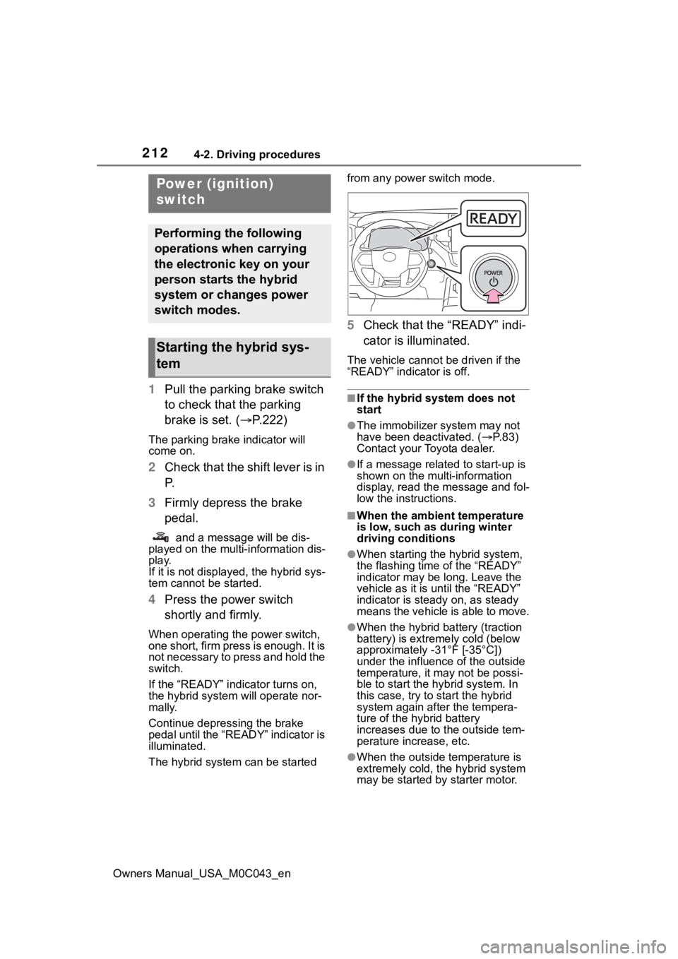 TOYOTA SEQUOIA HYBRID 2023 Owners Manual 2124-2. Driving procedures
Owners Manual_USA_M0C043_en
4-2.Driving procedures
1Pull the parking brake switch
to check that the parking
brake is set. ( P.222)
The parking brake indicator will
com TOYOTA SEQUOIA HYBRID 2023 Owners Manual 2124-2. Driving procedures
Owners Manual_USA_M0C043_en
4-2.Driving procedures
1Pull the parking brake switch
to check that the parking
brake is set. ( P.222)
The parking brake indicator will
com
