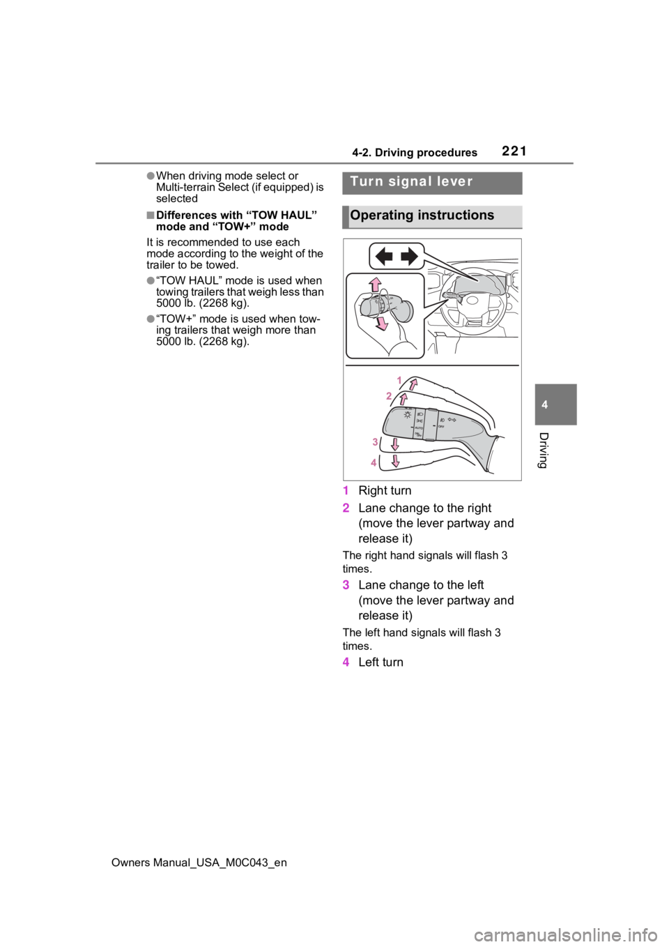 TOYOTA SEQUOIA HYBRID 2023 Owners Manual 2214-2. Driving procedures
Owners Manual_USA_M0C043_en
4
Driving
●When driving mode select or
Multi-terrain Select (if equipped) is
selected
■Differences with “TOW HAUL”
mode and “TOW+ TOYOTA SEQUOIA HYBRID 2023 Owners Manual 2214-2. Driving procedures
Owners Manual_USA_M0C043_en
4
Driving
●When driving mode select or
Multi-terrain Select (if equipped) is
selected
■Differences with “TOW HAUL”
mode and “TOW+