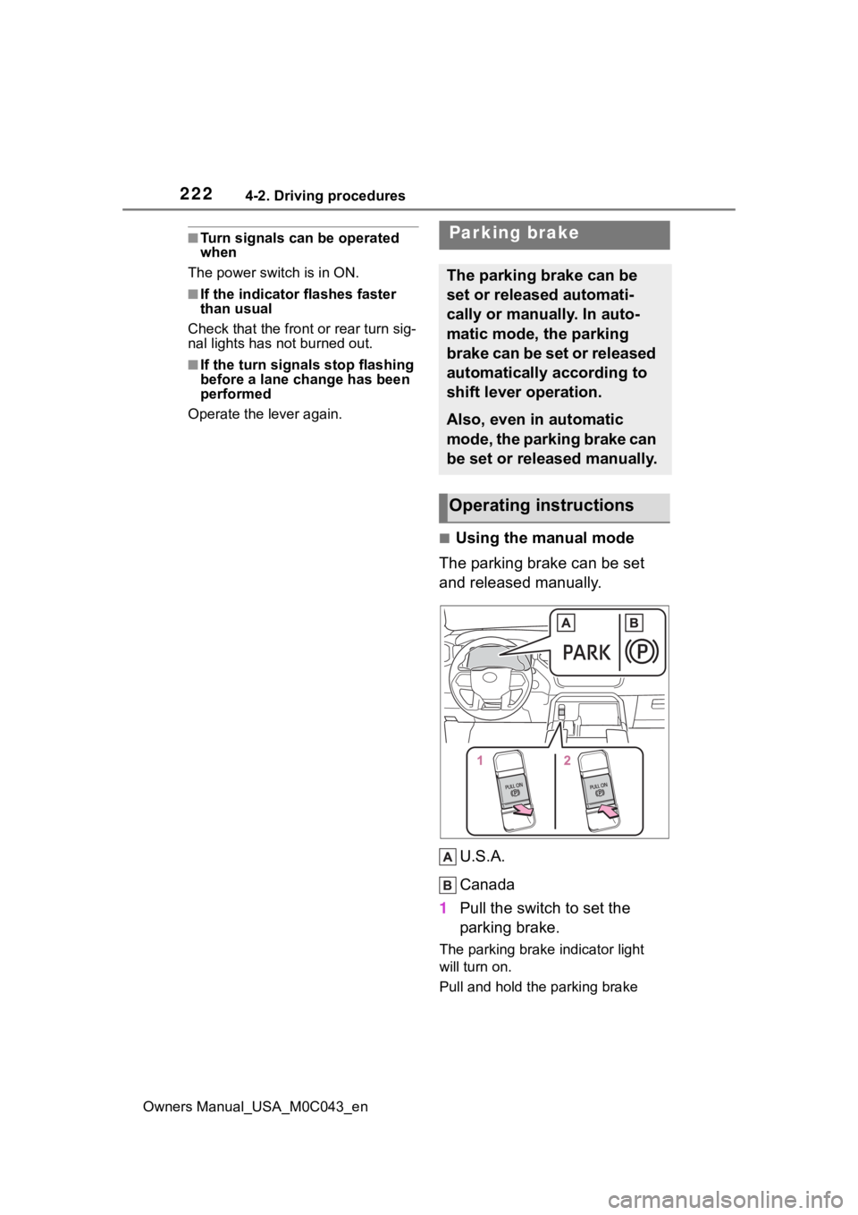 TOYOTA SEQUOIA HYBRID 2023 Owners Manual 2224-2. Driving procedures
Owners Manual_USA_M0C043_en
■Turn signals can be operated
when
The power swit ch is in ON.
■If the indicator flashes faster
than usual
Check that the front or rear tur TOYOTA SEQUOIA HYBRID 2023 Owners Manual 2224-2. Driving procedures
Owners Manual_USA_M0C043_en
■Turn signals can be operated
when
The power swit ch is in ON.
■If the indicator flashes faster
than usual
Check that the front or rear tur