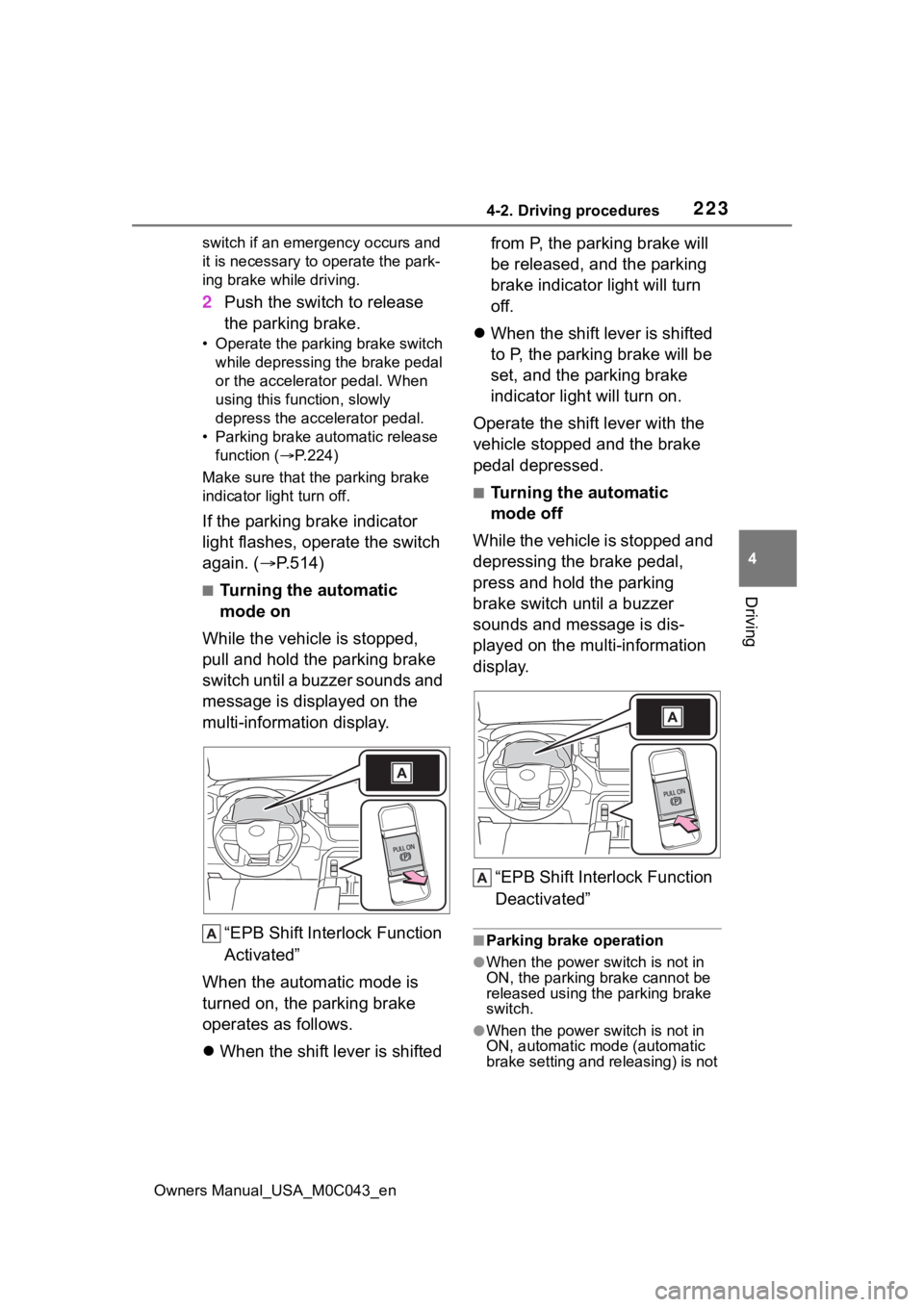 TOYOTA SEQUOIA HYBRID 2023 Owners Manual 2234-2. Driving procedures
Owners Manual_USA_M0C043_en
4
Driving
switch if an emergency occurs and
it is necessary to operate the park-
ing brake while driving.
2 Push the switch to release
the park TOYOTA SEQUOIA HYBRID 2023 Owners Manual 2234-2. Driving procedures
Owners Manual_USA_M0C043_en
4
Driving
switch if an emergency occurs and
it is necessary to operate the park-
ing brake while driving.
2 Push the switch to release
the park