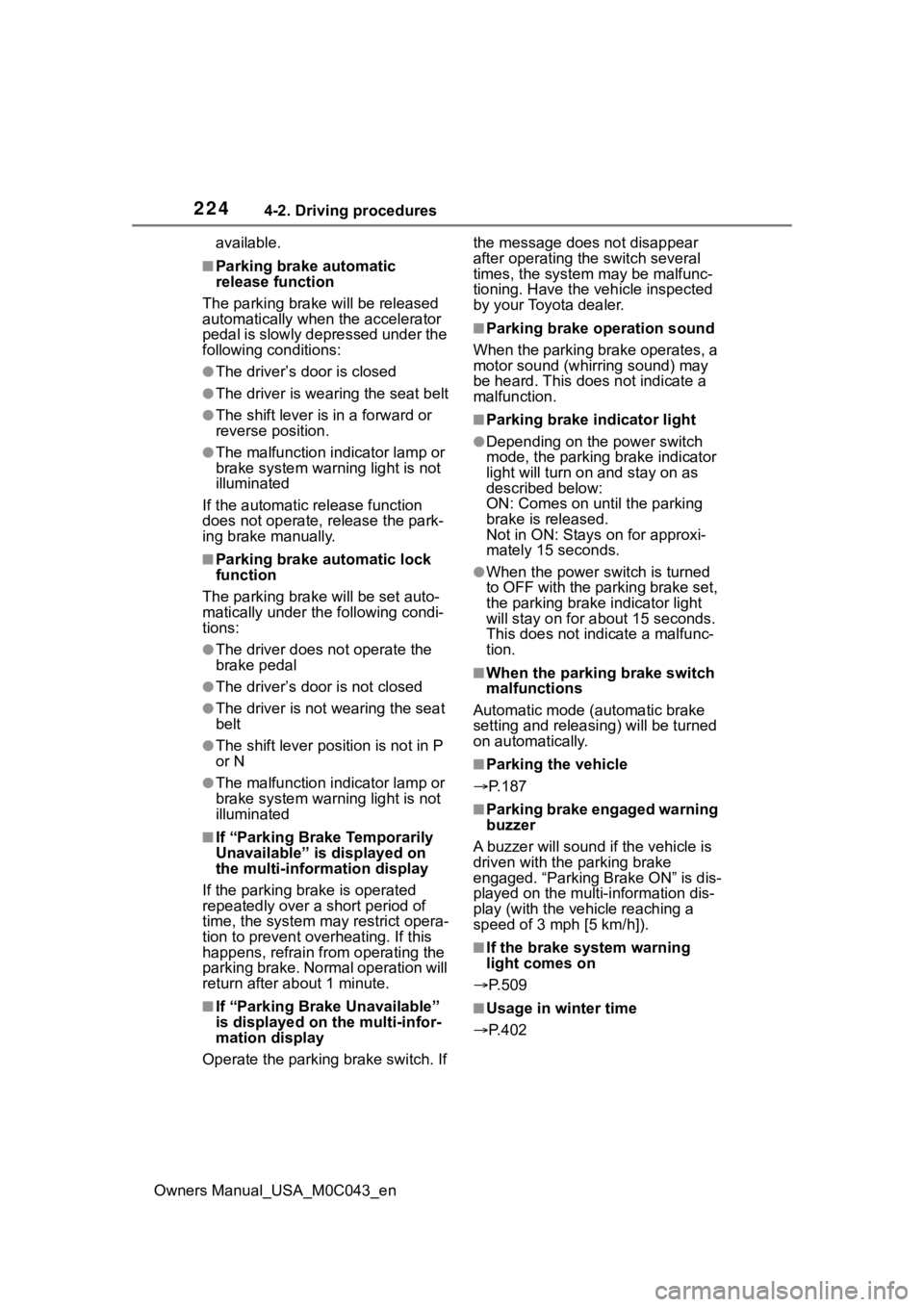 TOYOTA SEQUOIA HYBRID 2023 Owners Manual 2244-2. Driving procedures
Owners Manual_USA_M0C043_enavailable.
■Parking brake automatic
release function
The parking brake will be released
automatically when the accelerator
pedal is slowly d TOYOTA SEQUOIA HYBRID 2023 Owners Manual 2244-2. Driving procedures
Owners Manual_USA_M0C043_enavailable.
■Parking brake automatic
release function
The parking brake will be released
automatically when the accelerator
pedal is slowly d