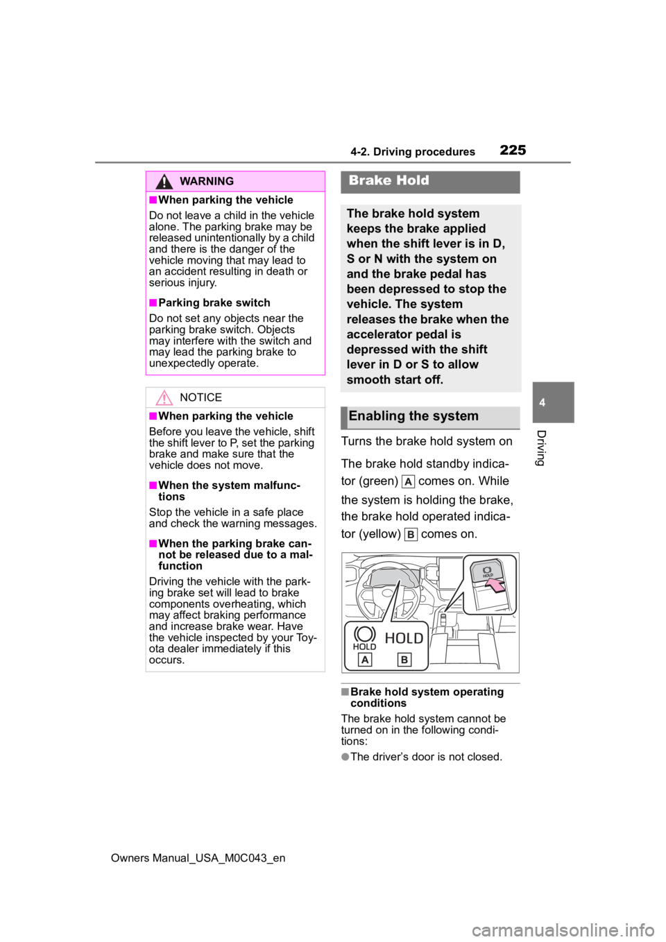 TOYOTA SEQUOIA HYBRID 2023 Owners Manual 2254-2. Driving procedures
Owners Manual_USA_M0C043_en
4
Driving
Turns the brake hold system on
The brake hold standby indica-
tor (green) comes on. While
the system is holding the brake,
the brak TOYOTA SEQUOIA HYBRID 2023 Owners Manual 2254-2. Driving procedures
Owners Manual_USA_M0C043_en
4
Driving
Turns the brake hold system on
The brake hold standby indica-
tor (green) comes on. While
the system is holding the brake,
the brak