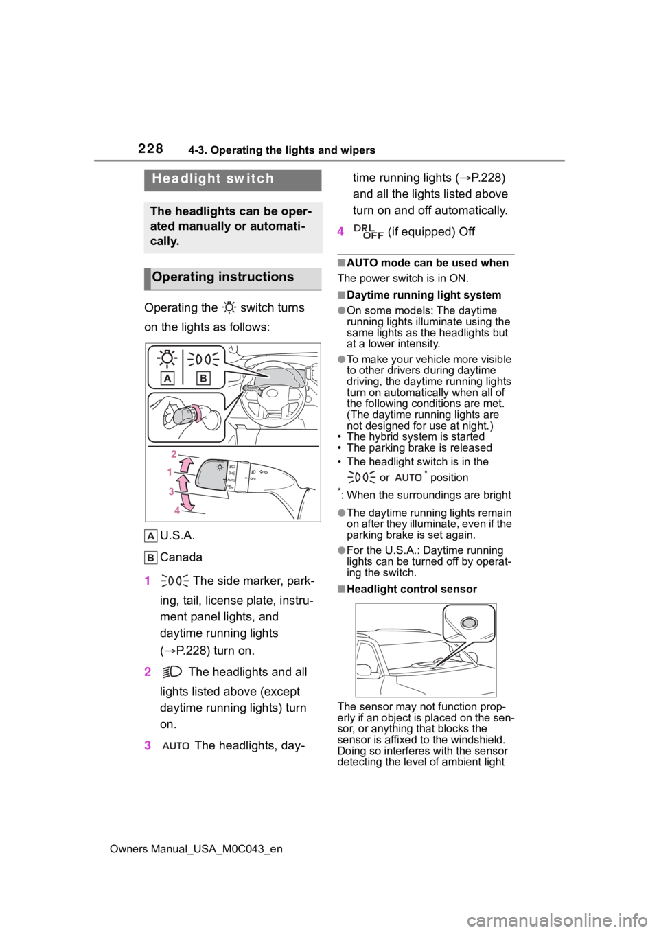 TOYOTA SEQUOIA HYBRID 2023 User Guide 2284-3. Operating the lights and wipers
Owners Manual_USA_M0C043_en
4-3.Operating the lights and wipers
Operating the switch turns
on the lights as follows:U.S.A.
Canada
1 The side marker, park-
i TOYOTA SEQUOIA HYBRID 2023 User Guide 2284-3. Operating the lights and wipers
Owners Manual_USA_M0C043_en
4-3.Operating the lights and wipers
Operating the switch turns
on the lights as follows:U.S.A.
Canada
1 The side marker, park-
i