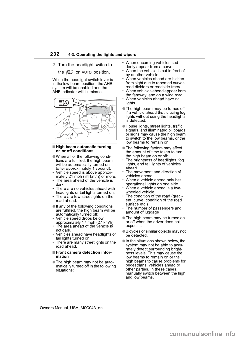 TOYOTA SEQUOIA HYBRID 2023 Owners Manual 2324-3. Operating the lights and wipers
Owners Manual_USA_M0C043_en
2Turn the headlight switch to
the or position.
When the headlight switch lever is
in the low beam position, the AHB
system wi TOYOTA SEQUOIA HYBRID 2023 Owners Manual 2324-3. Operating the lights and wipers
Owners Manual_USA_M0C043_en
2Turn the headlight switch to
the or position.
When the headlight switch lever is
in the low beam position, the AHB
system wi