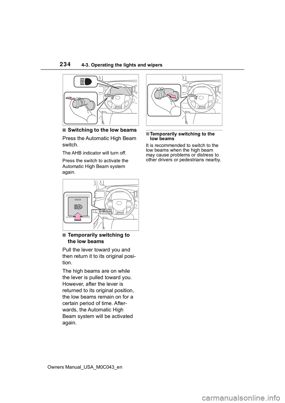 TOYOTA SEQUOIA HYBRID 2023 Owners Manual 2344-3. Operating the lights and wipers
Owners Manual_USA_M0C043_en
■Switching to the low beams
Press the Automatic High Beam
switch.
The AHB indicator will turn off.
Press the switch to activate t TOYOTA SEQUOIA HYBRID 2023 Owners Manual 2344-3. Operating the lights and wipers
Owners Manual_USA_M0C043_en
■Switching to the low beams
Press the Automatic High Beam
switch.
The AHB indicator will turn off.
Press the switch to activate t
