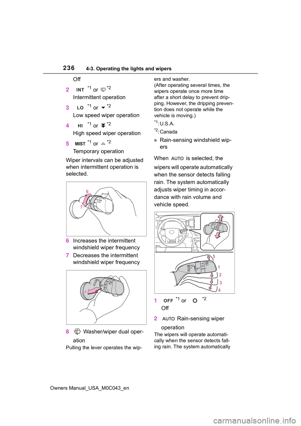 TOYOTA SEQUOIA HYBRID 2023 User Guide 2364-3. Operating the lights and wipers
Owners Manual_USA_M0C043_en
Off
2
*1 or *2
Intermittent operation
3
*1 or *2
Low speed wiper operation
4
*1 or *2
High speed wiper operation
5
*1 or *2
Temporar TOYOTA SEQUOIA HYBRID 2023 User Guide 2364-3. Operating the lights and wipers
Owners Manual_USA_M0C043_en
Off
2
*1 or *2
Intermittent operation
3
*1 or *2
Low speed wiper operation
4
*1 or *2
High speed wiper operation
5
*1 or *2
Temporar