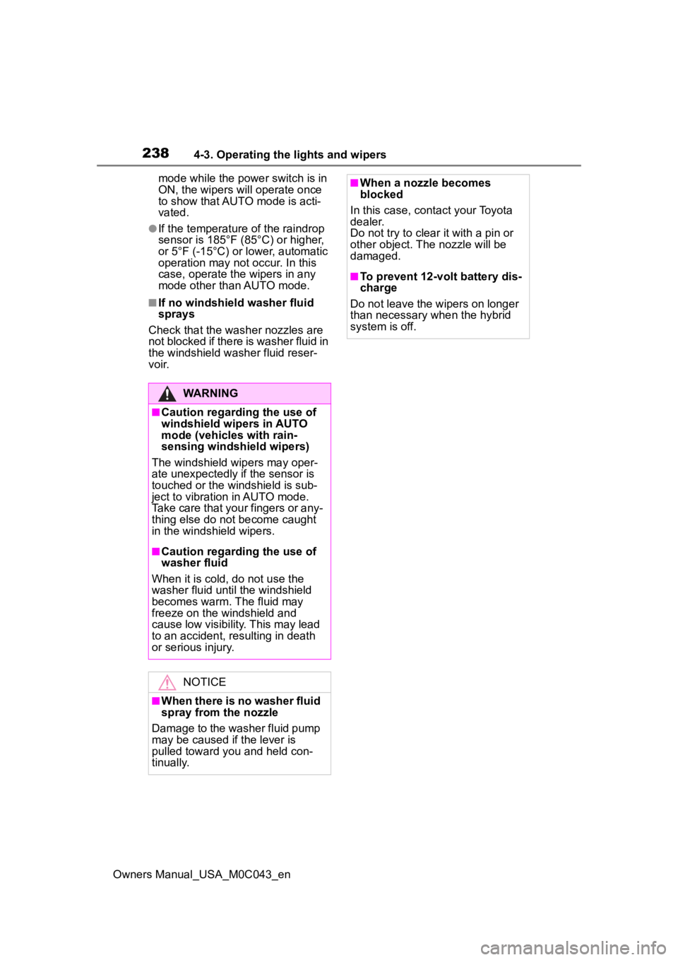 TOYOTA SEQUOIA HYBRID 2023 User Guide 2384-3. Operating the lights and wipers
Owners Manual_USA_M0C043_enmode while the powe
r switch is in
ON, the wipers will operate once
to show that AUTO mode is acti-
vated.
●If the temperature of TOYOTA SEQUOIA HYBRID 2023 User Guide 2384-3. Operating the lights and wipers
Owners Manual_USA_M0C043_enmode while the powe
r switch is in
ON, the wipers will operate once
to show that AUTO mode is acti-
vated.
●If the temperature of