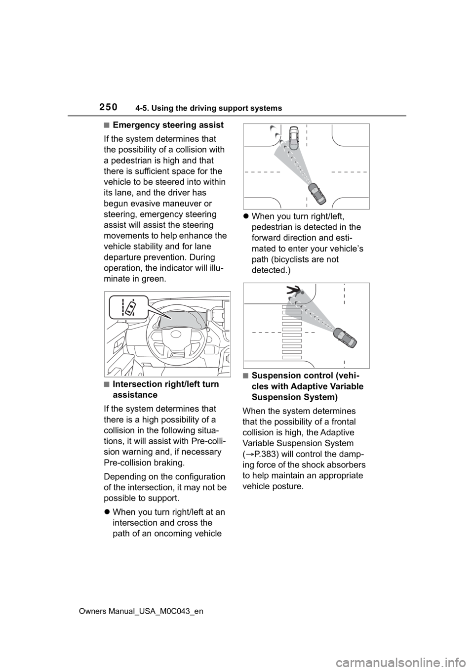TOYOTA SEQUOIA HYBRID 2023 Owners Manual 2504-5. Using the driving support systems
Owners Manual_USA_M0C043_en
■Emergency steering assist
If the system determines that
the possibility of a collision with
a pedestrian is high and that
th TOYOTA SEQUOIA HYBRID 2023 Owners Manual 2504-5. Using the driving support systems
Owners Manual_USA_M0C043_en
■Emergency steering assist
If the system determines that
the possibility of a collision with
a pedestrian is high and that
th