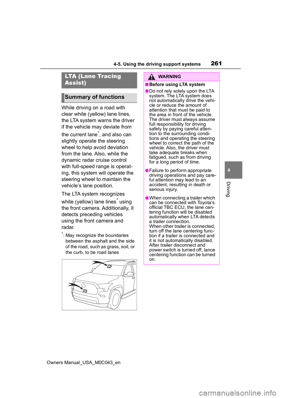 TOYOTA SEQUOIA HYBRID 2023 Owners Manual 2614-5. Using the driving support systems
Owners Manual_USA_M0C043_en
4
Driving
While driving on a road with
clear white (yellow) lane lines,
the LTA system warns the driver
if the vehicle may devi TOYOTA SEQUOIA HYBRID 2023 Owners Manual 2614-5. Using the driving support systems
Owners Manual_USA_M0C043_en
4
Driving
While driving on a road with
clear white (yellow) lane lines,
the LTA system warns the driver
if the vehicle may devi