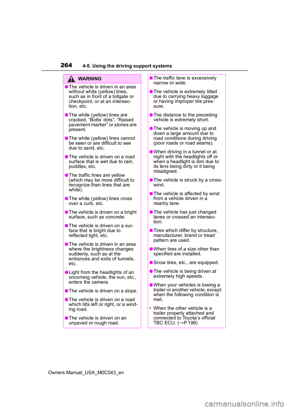 TOYOTA SEQUOIA HYBRID 2023 Owners Manual 2644-5. Using the driving support systems
Owners Manual_USA_M0C043_en
WARNING
●The vehicle is driven in an area
without white (yellow) lines,
such as in front of a tollgate or
checkpoint, or at a TOYOTA SEQUOIA HYBRID 2023 Owners Manual 2644-5. Using the driving support systems
Owners Manual_USA_M0C043_en
WARNING
●The vehicle is driven in an area
without white (yellow) lines,
such as in front of a tollgate or
checkpoint, or at a